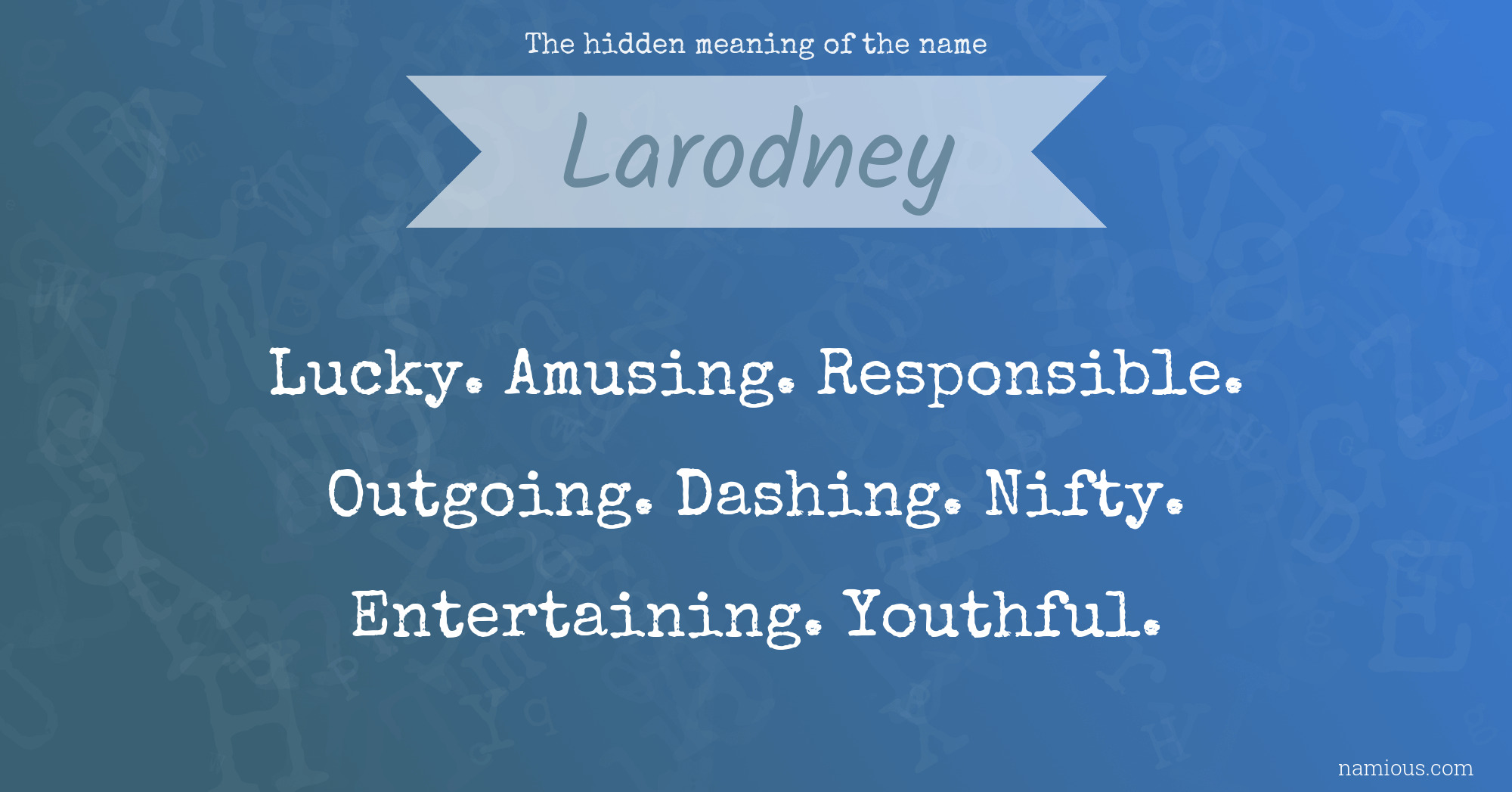 The hidden meaning of the name Larodney