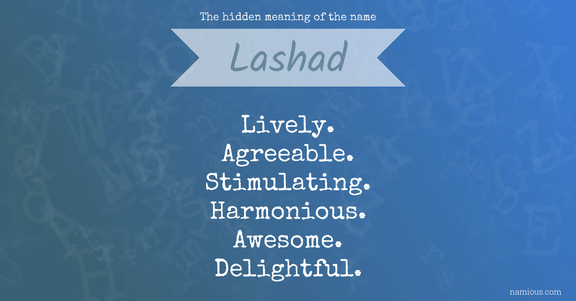 The hidden meaning of the name Lashad