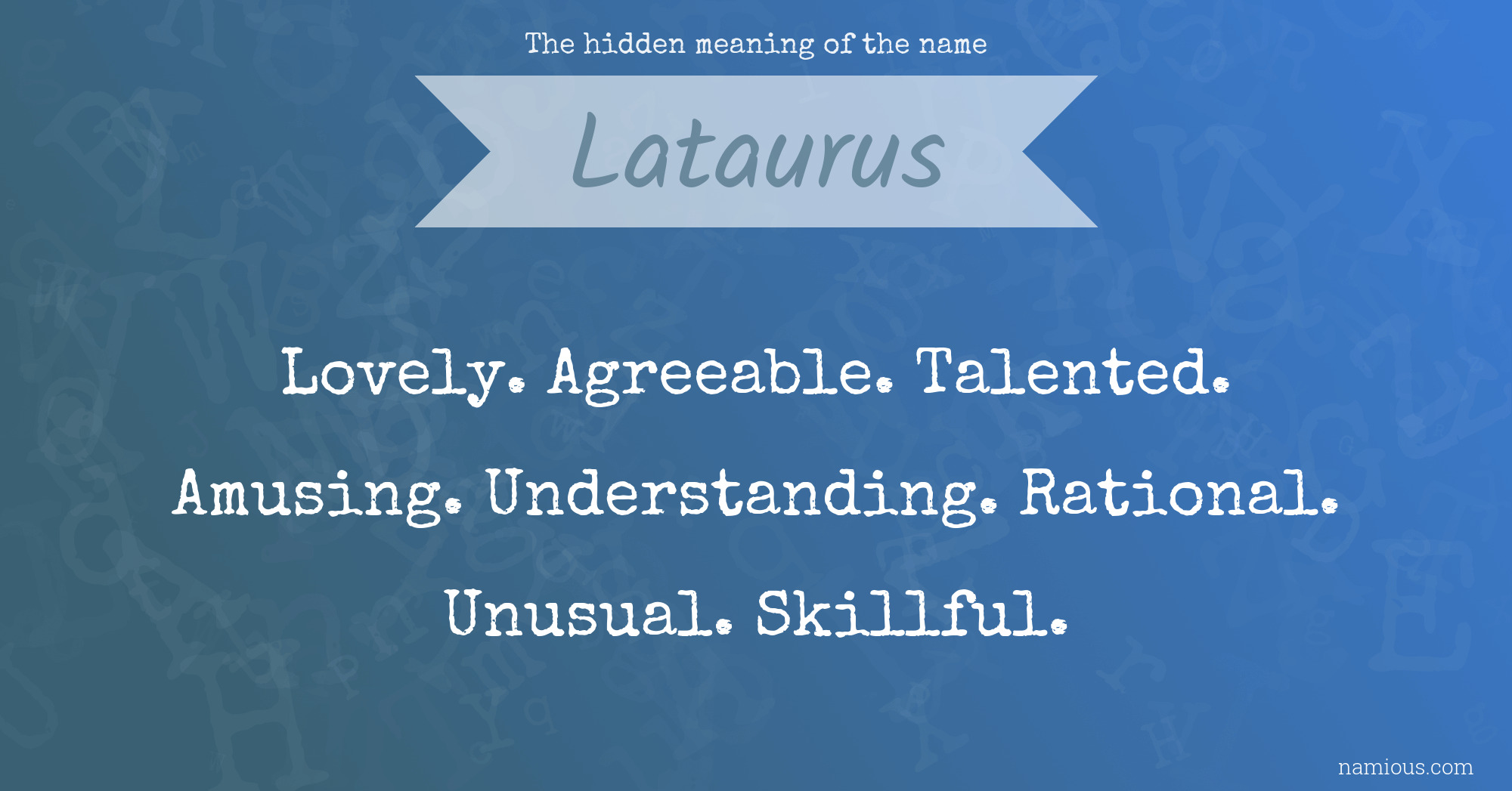 The hidden meaning of the name Lataurus