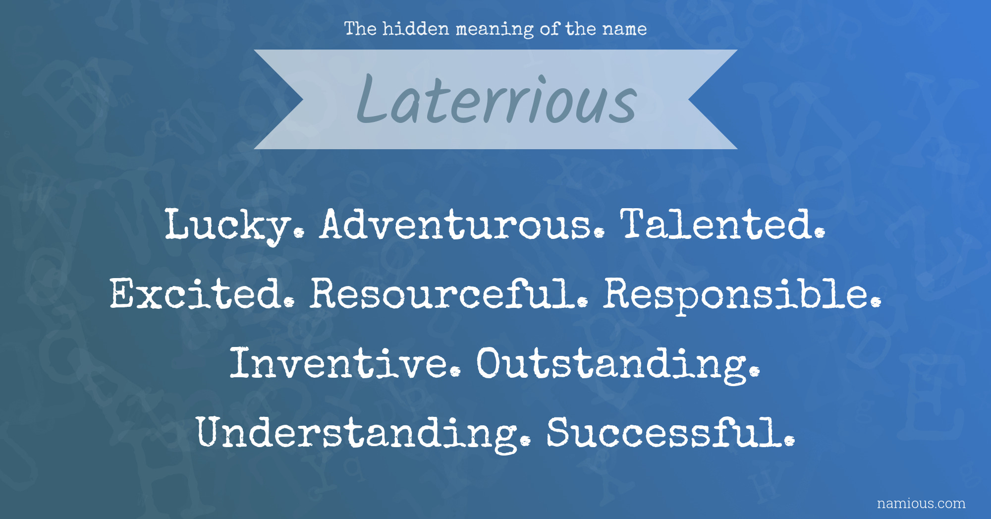 The hidden meaning of the name Laterrious