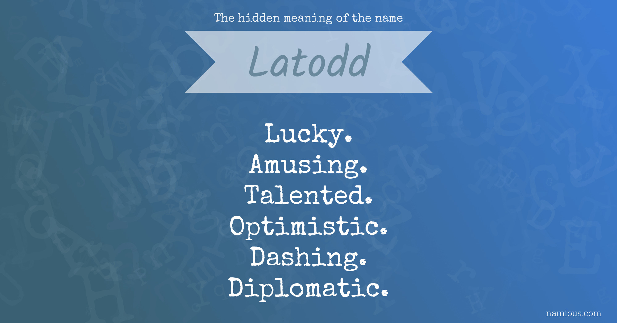 The hidden meaning of the name Latodd