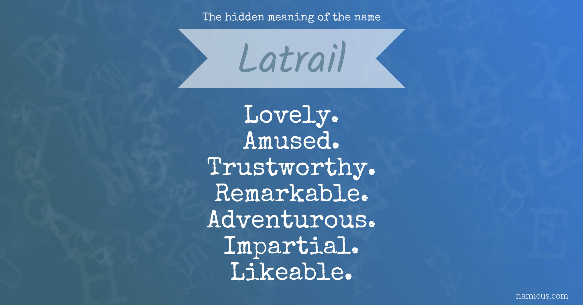 The hidden meaning of the name Latrail