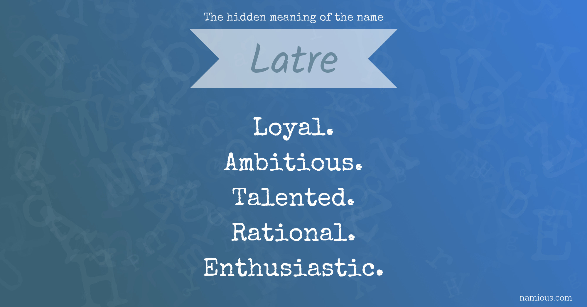 The hidden meaning of the name Latre