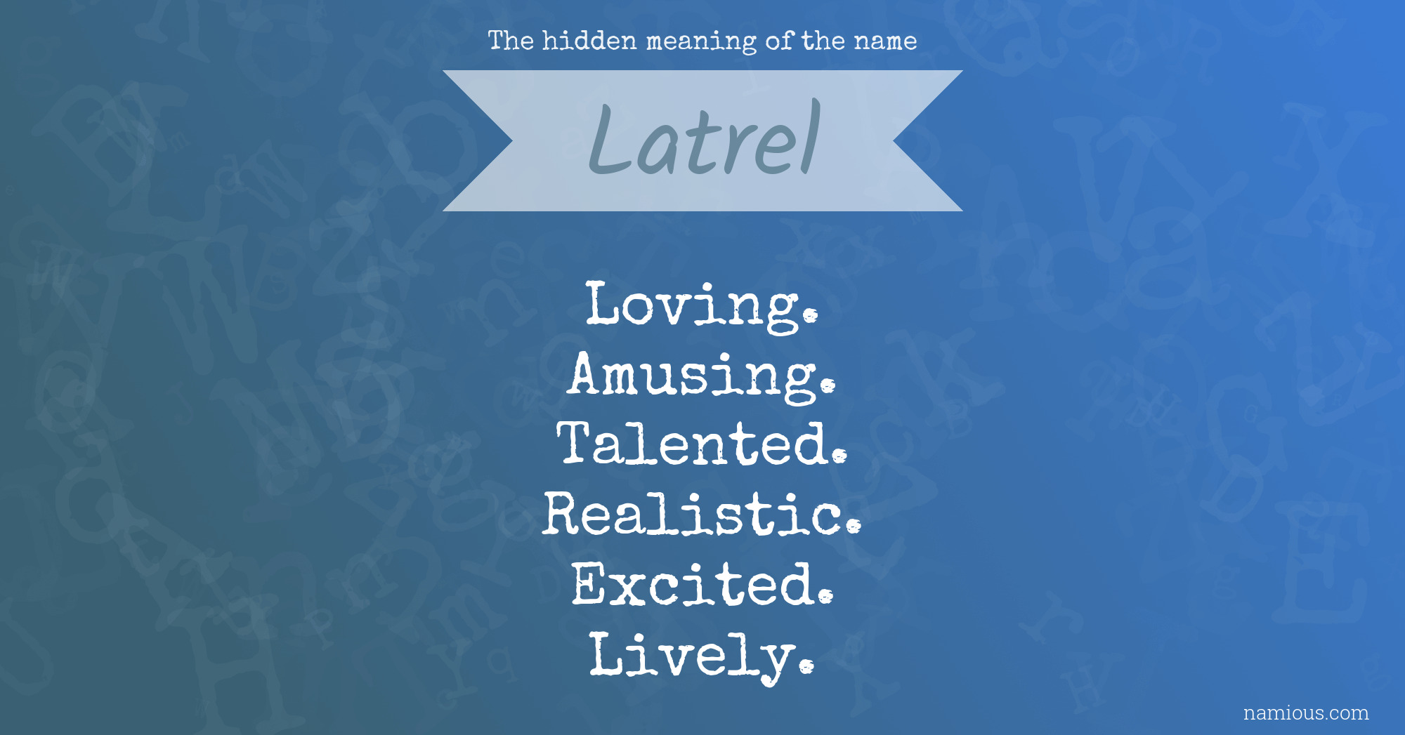 The hidden meaning of the name Latrel