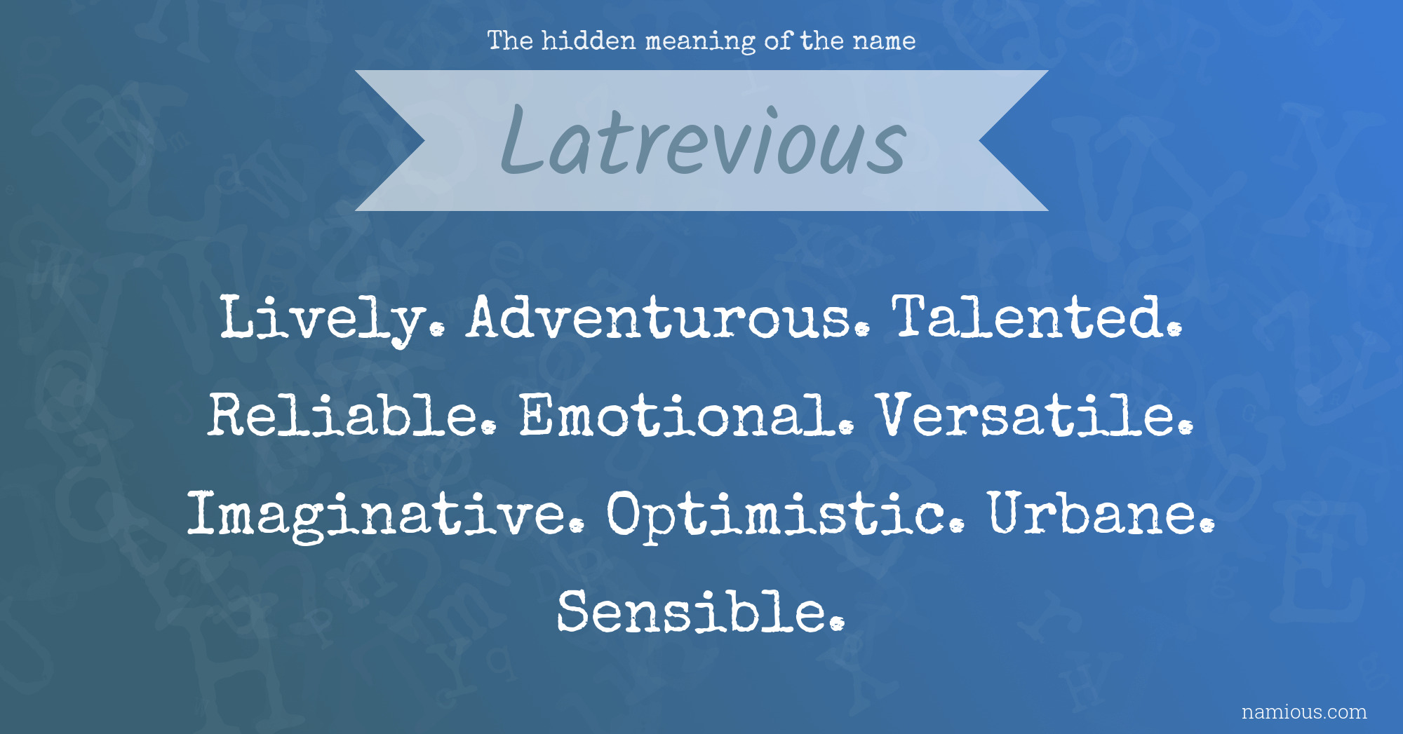 The hidden meaning of the name Latrevious