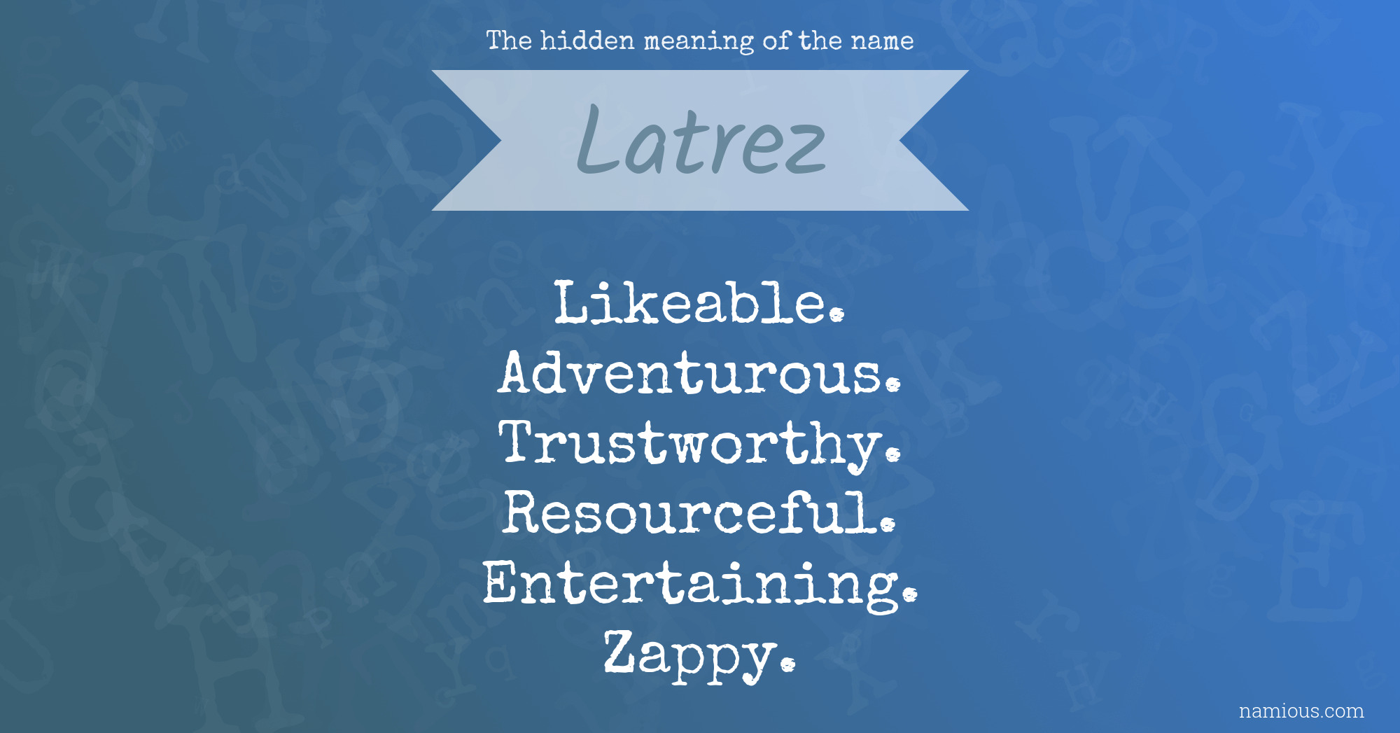 The hidden meaning of the name Latrez