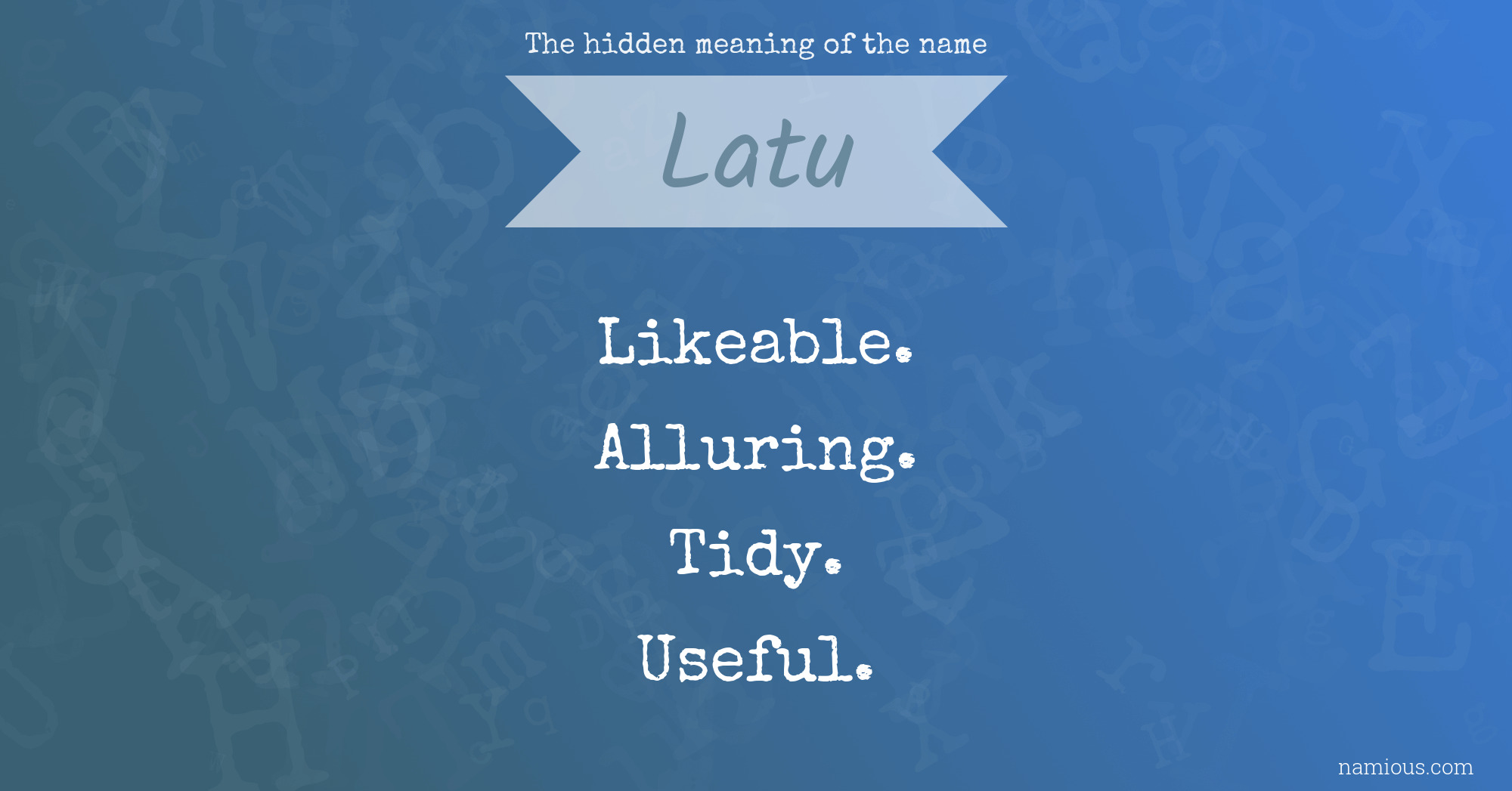 The hidden meaning of the name Latu