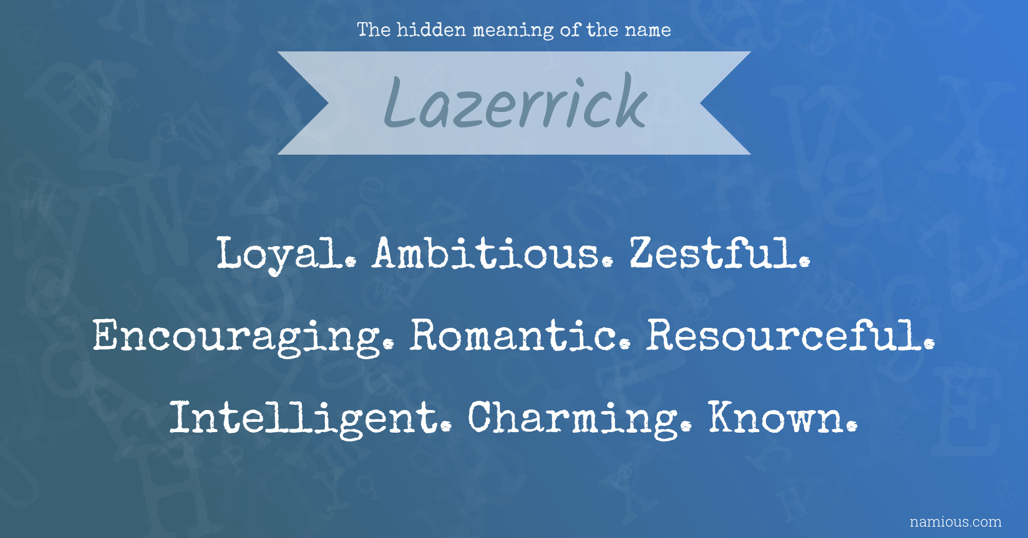 The hidden meaning of the name Lazerrick