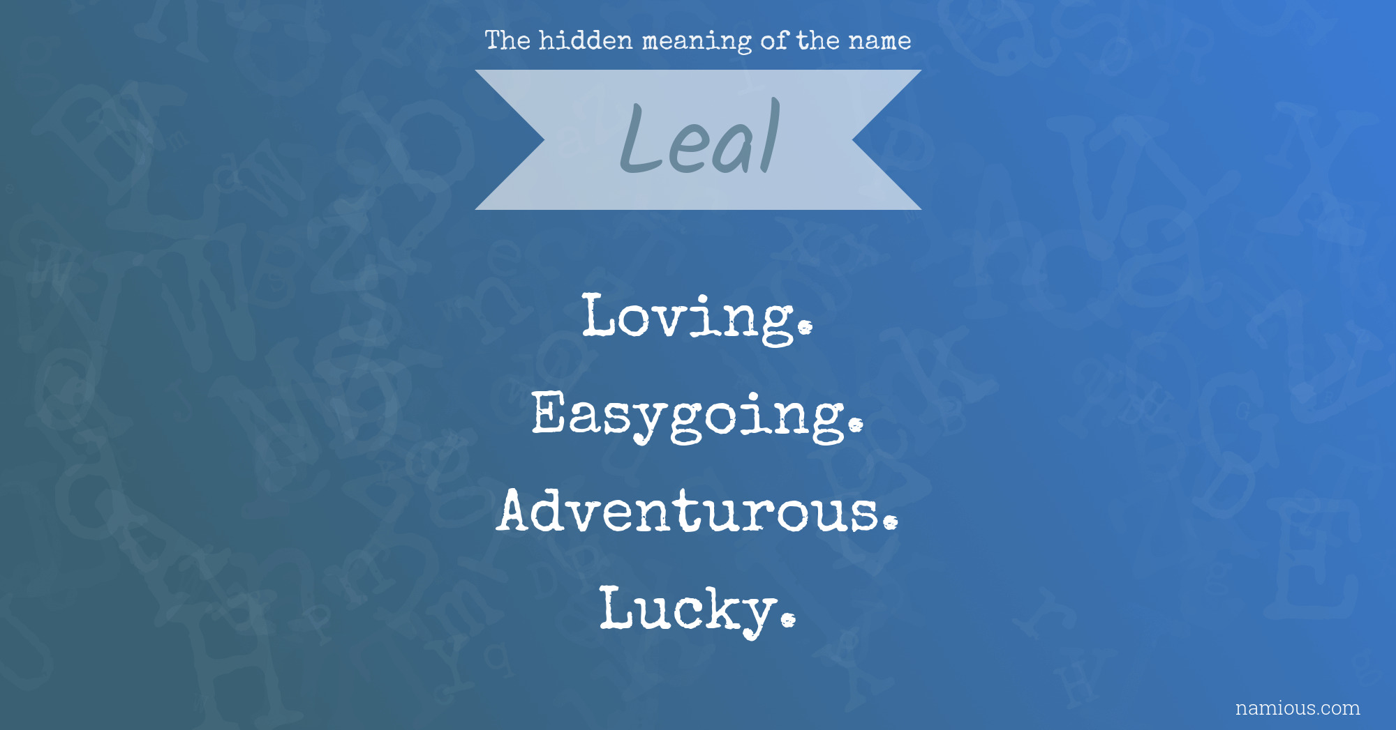 The hidden meaning of the name Leal