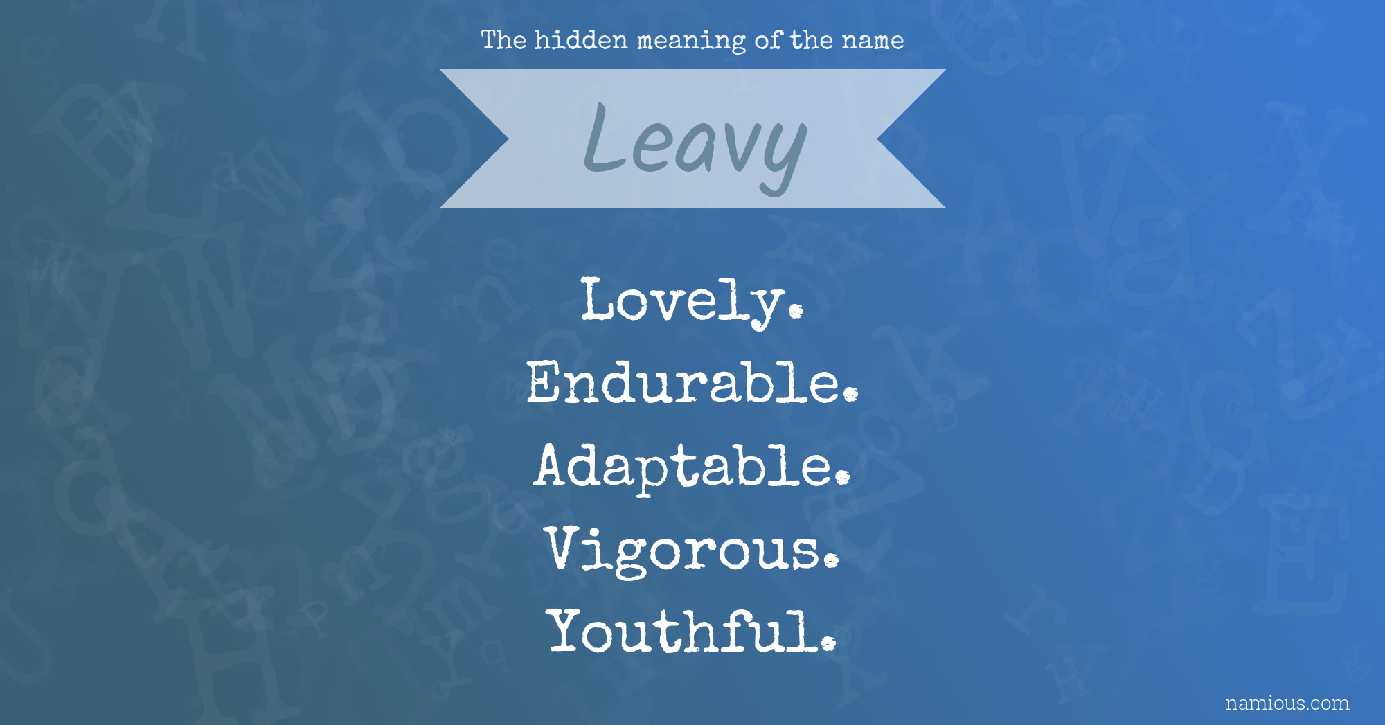 The hidden meaning of the name Leavy