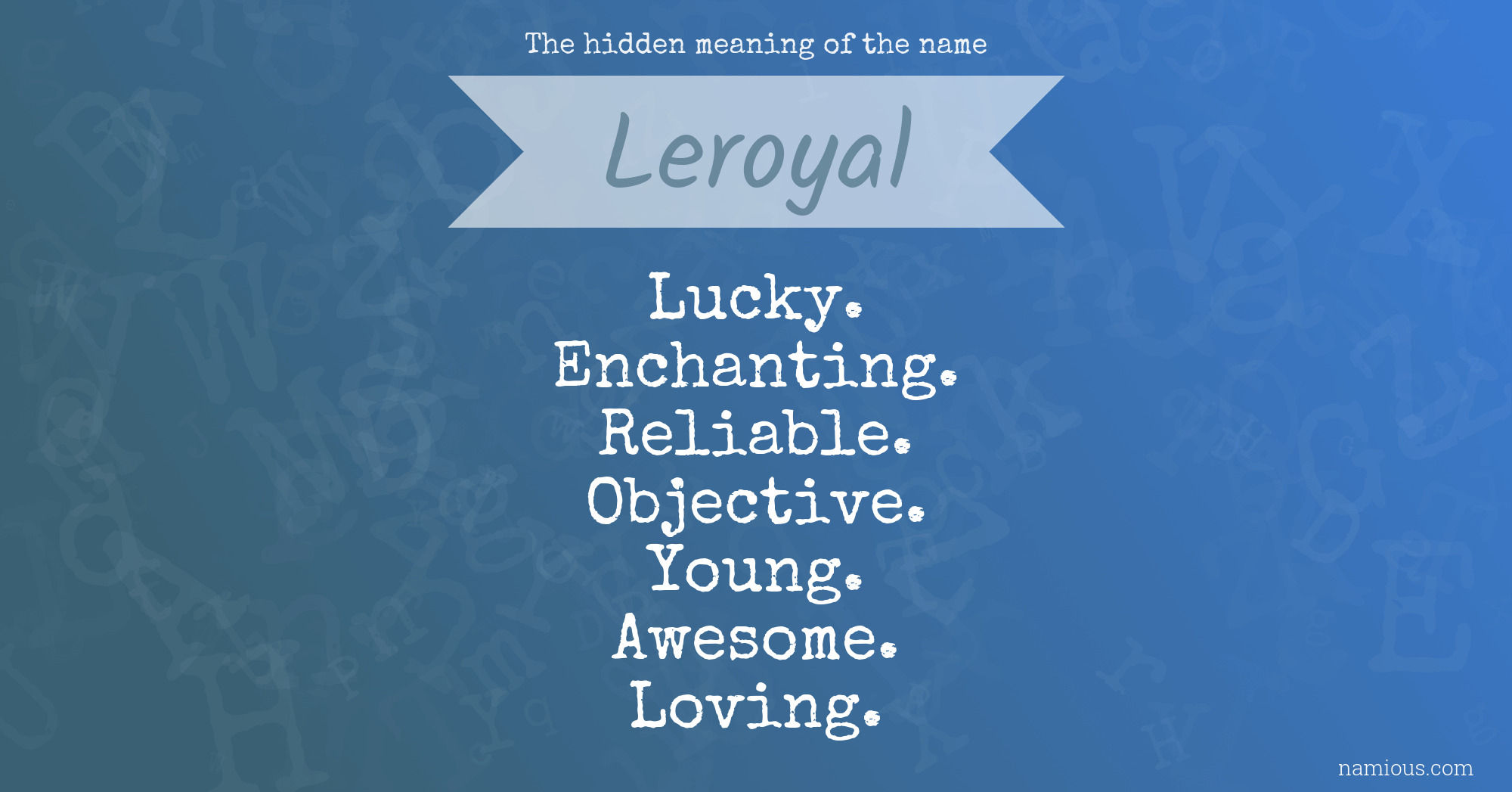 The hidden meaning of the name Leroyal