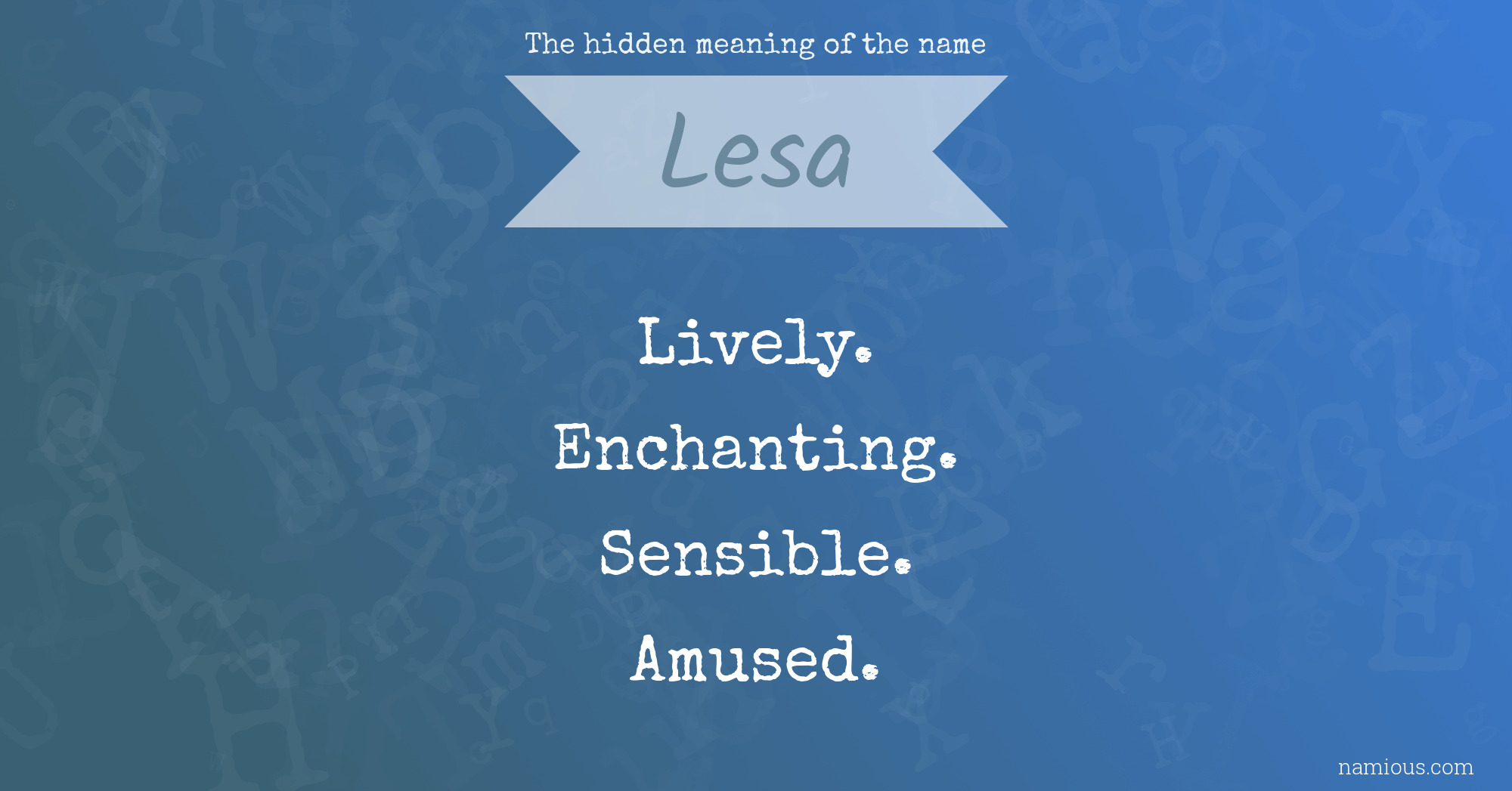 The hidden meaning of the name Lesa Namious
