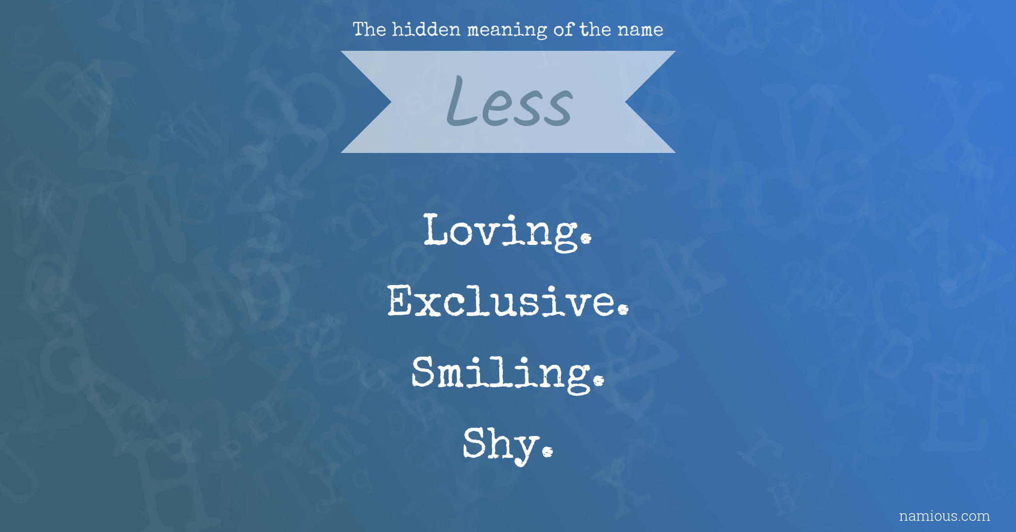 The hidden meaning of the name Less