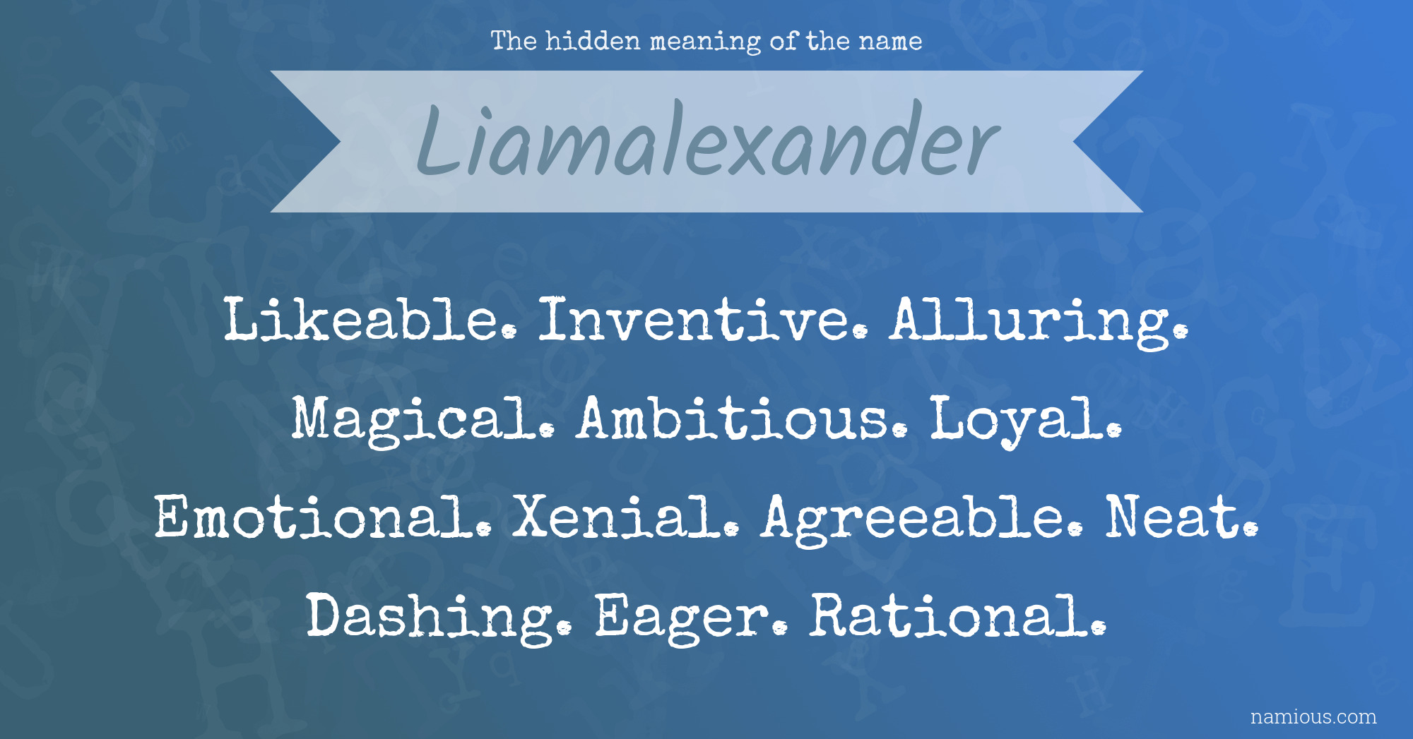 The hidden meaning of the name Liamalexander