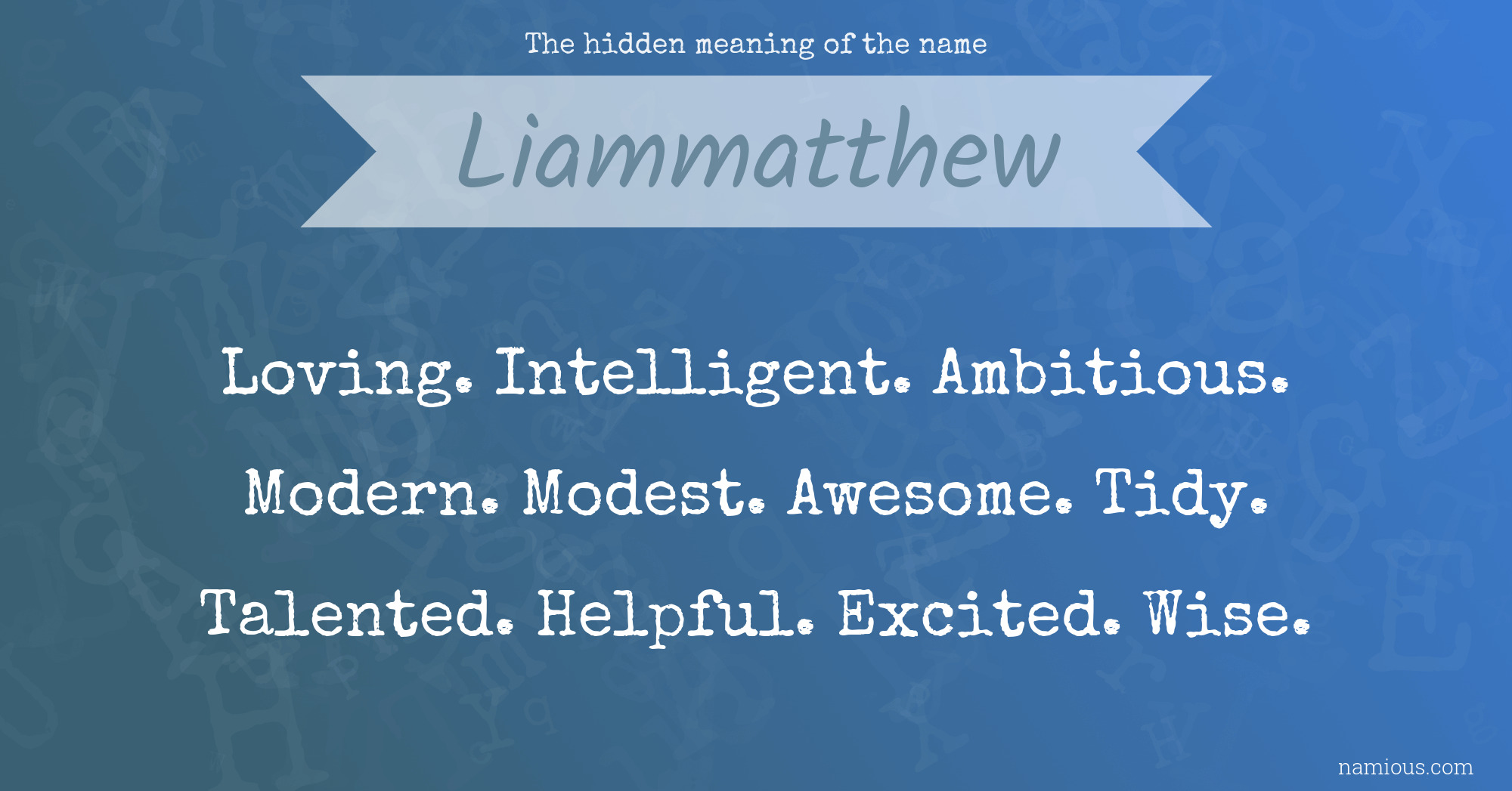 The hidden meaning of the name Liammatthew