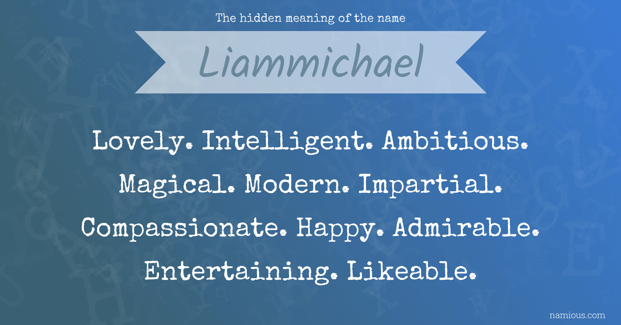 The hidden meaning of the name Liammichael