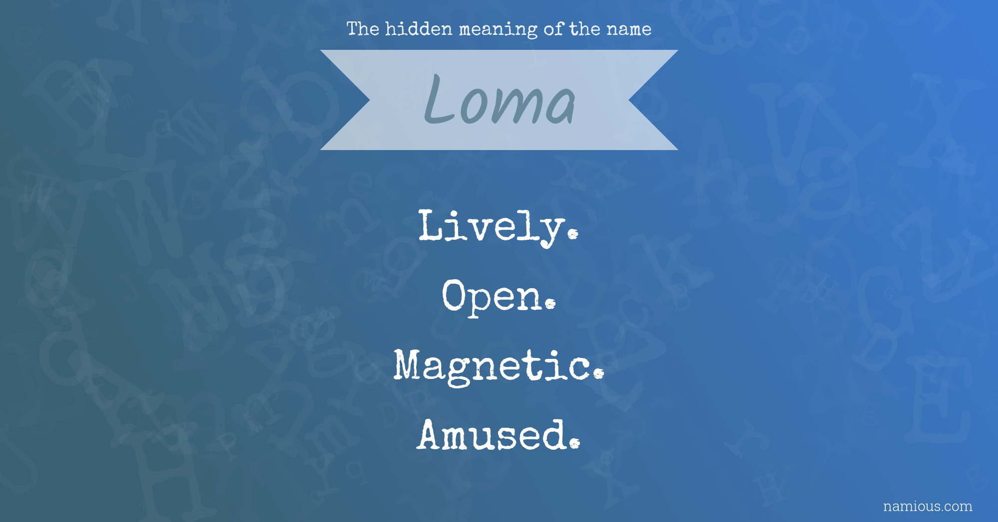 The hidden meaning of the name Loma