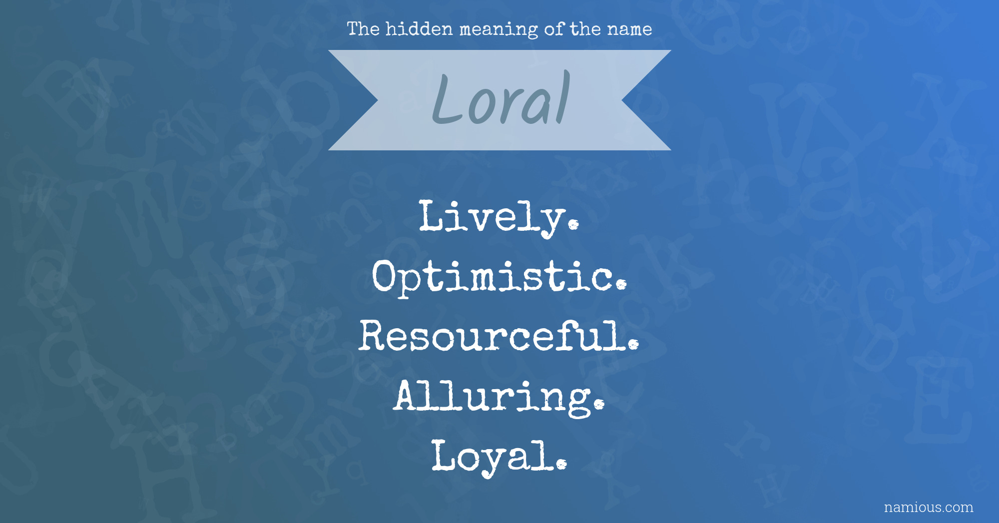 The hidden meaning of the name Loral