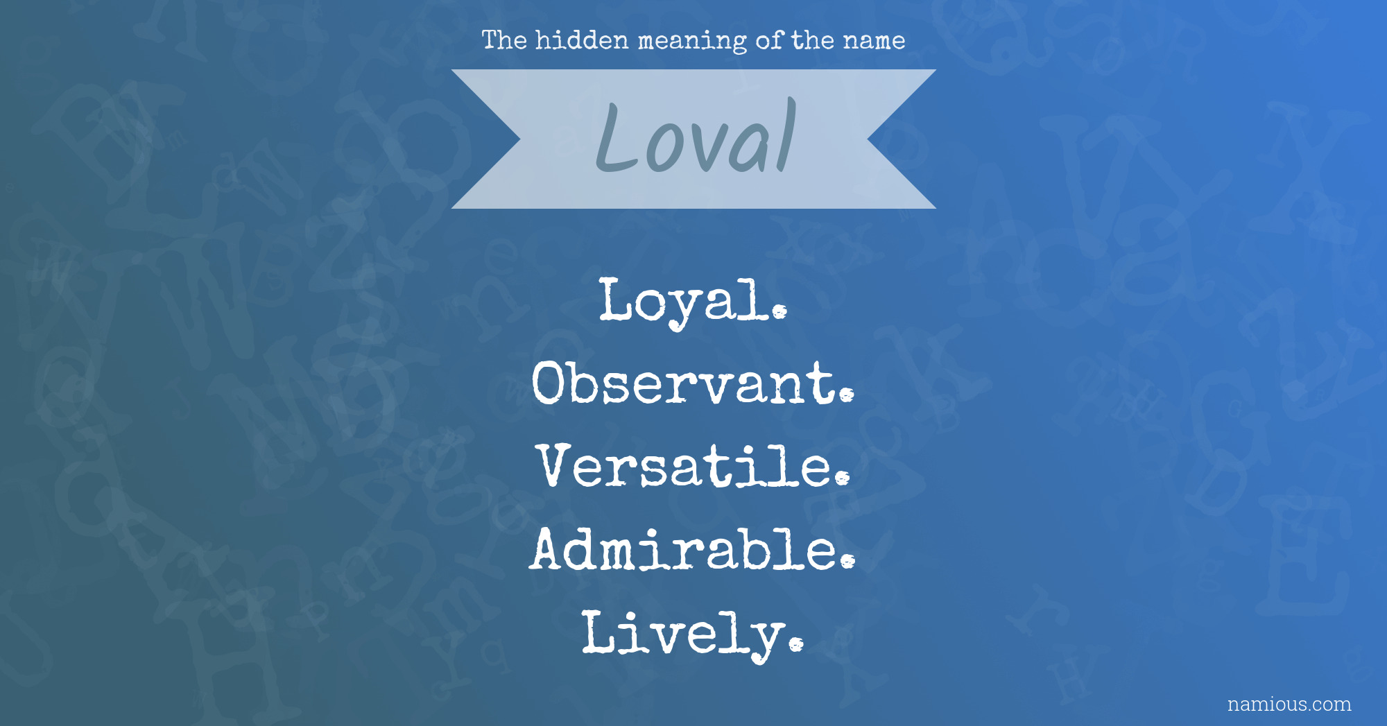 The hidden meaning of the name Loval