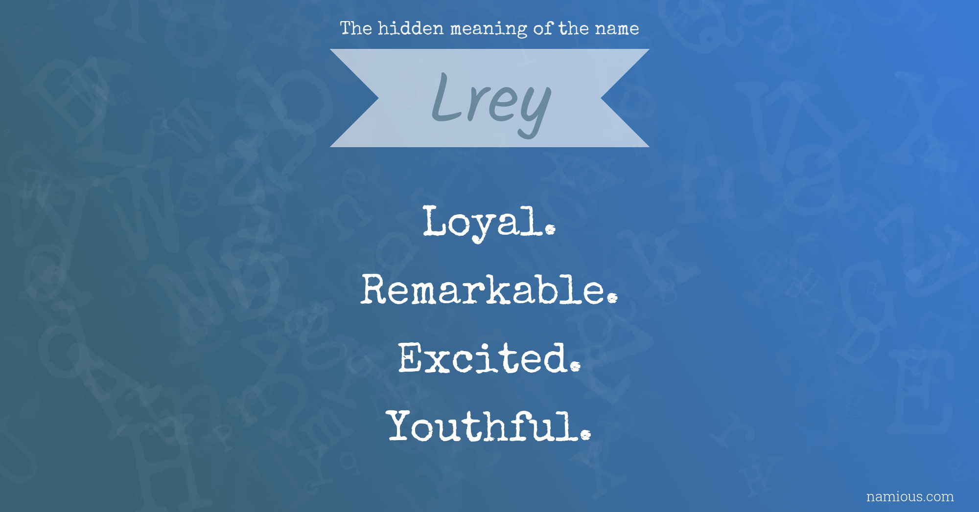 The hidden meaning of the name Lrey