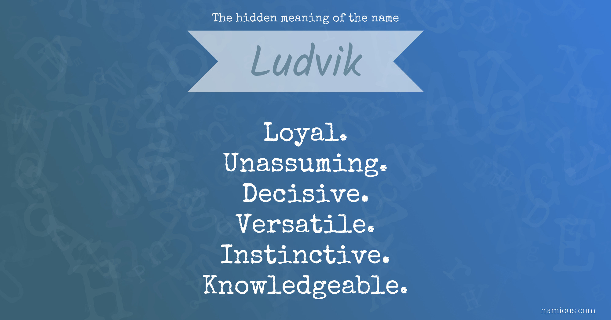 The hidden meaning of the name Ludvik