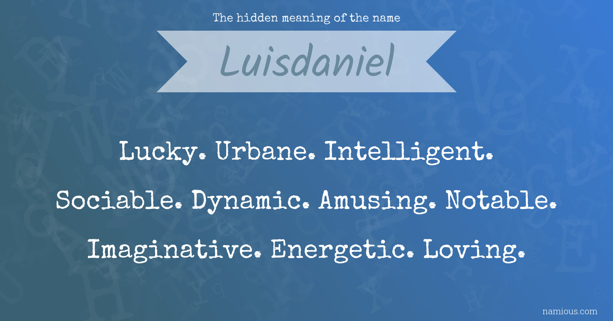 The hidden meaning of the name Luisdaniel