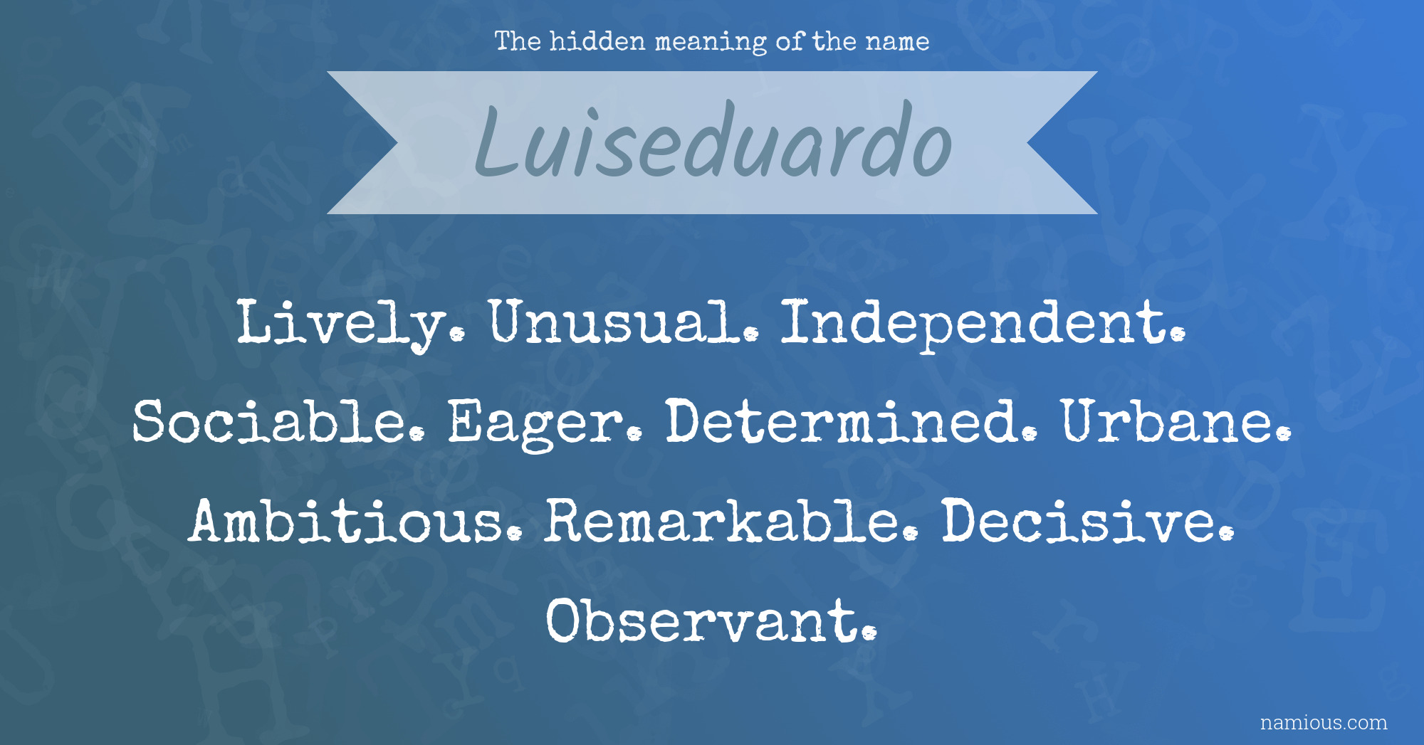 The hidden meaning of the name Luiseduardo