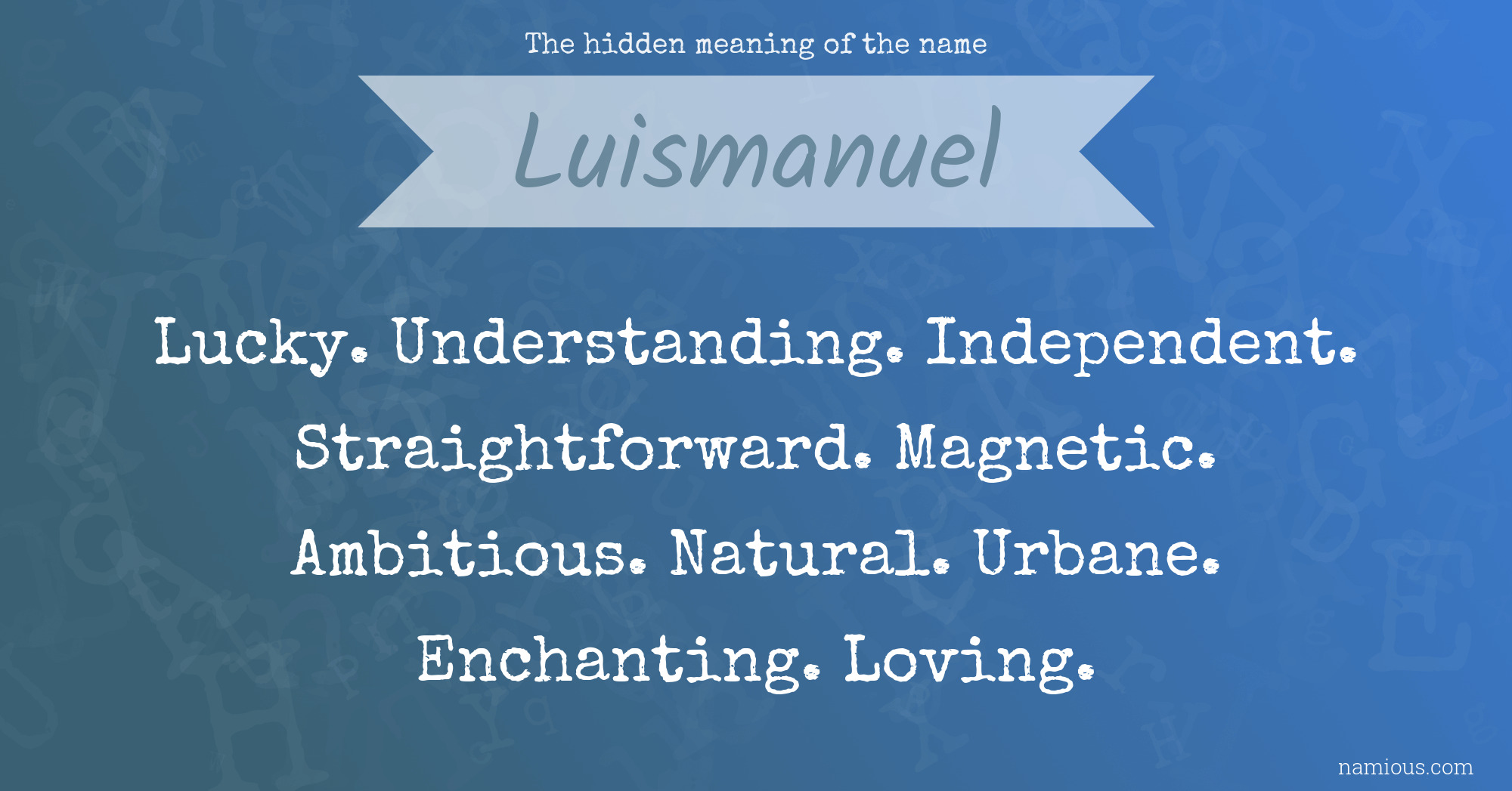 The hidden meaning of the name Luismanuel