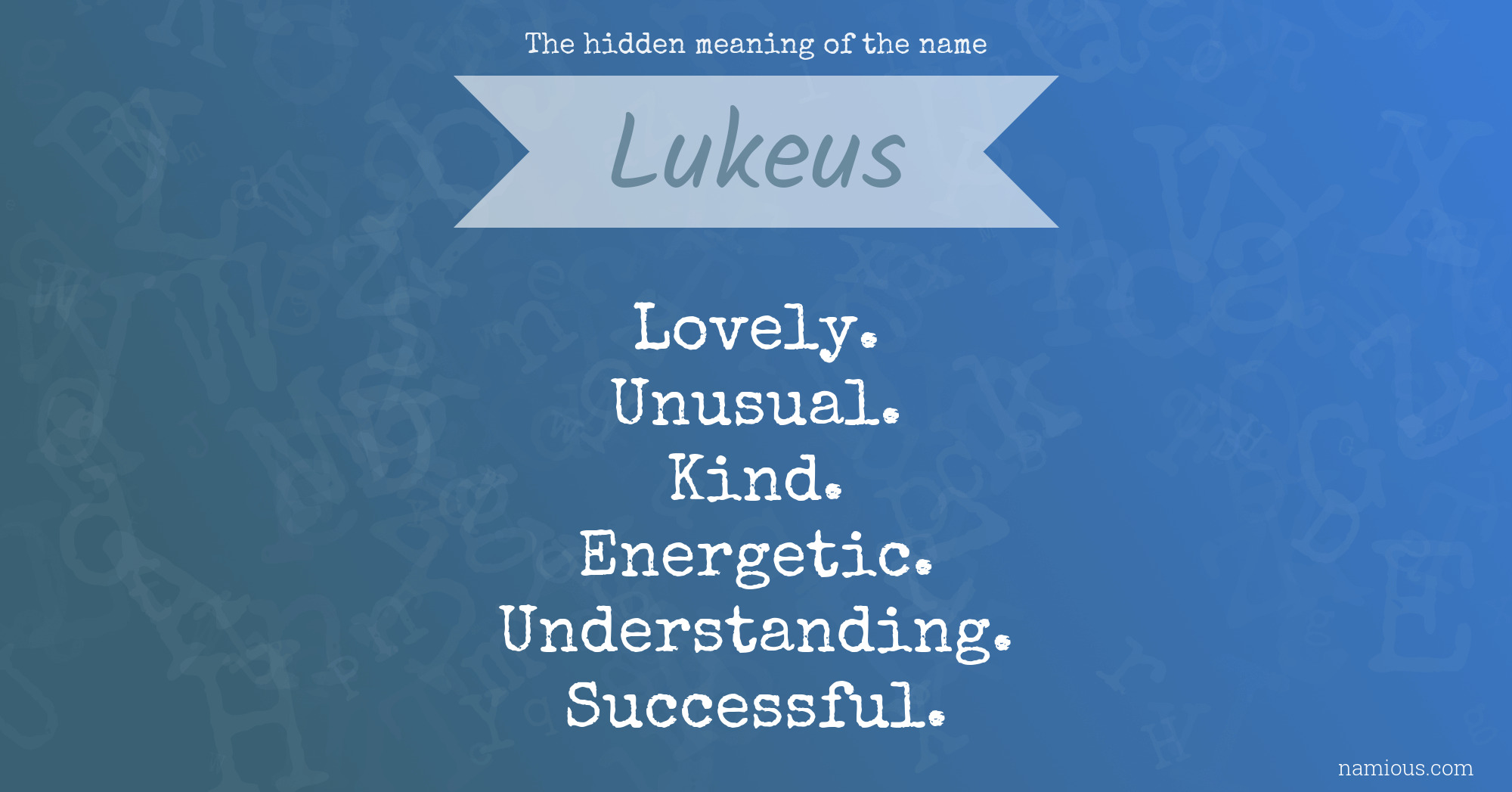 The hidden meaning of the name Lukeus