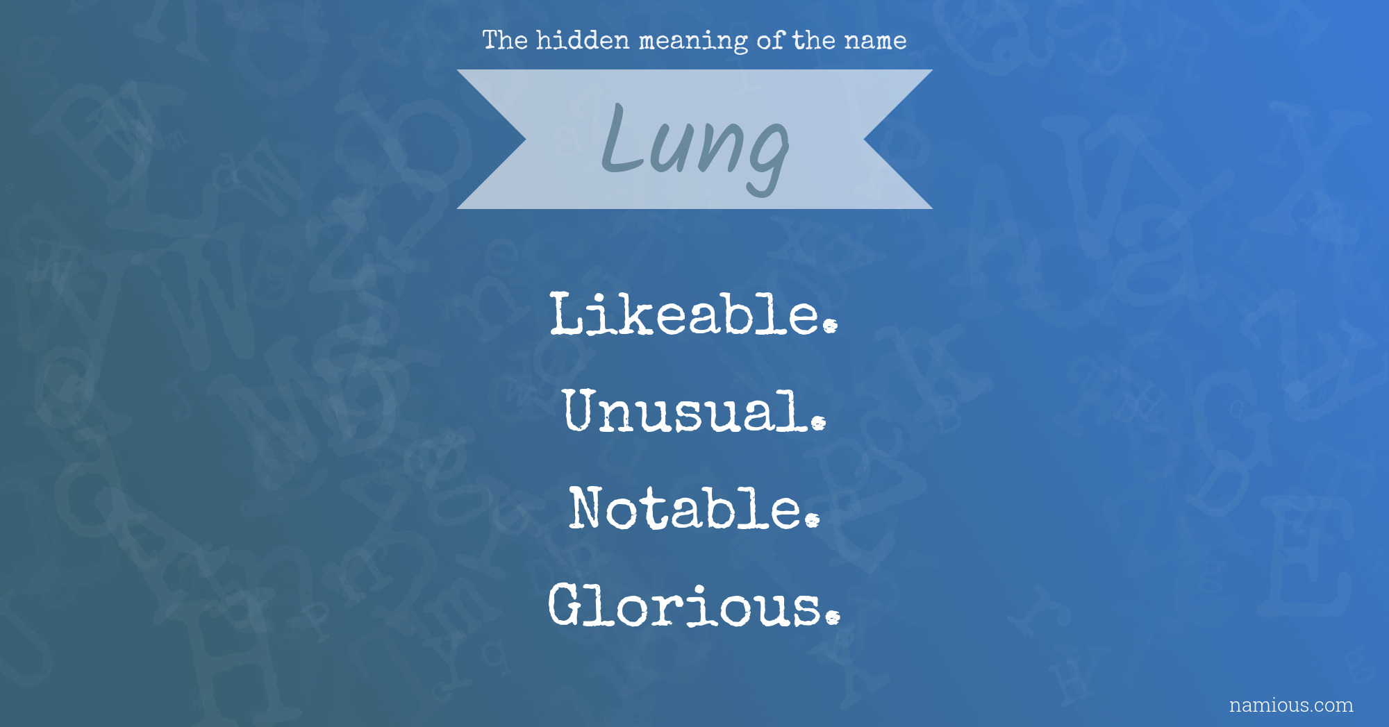 The hidden meaning of the name Lung