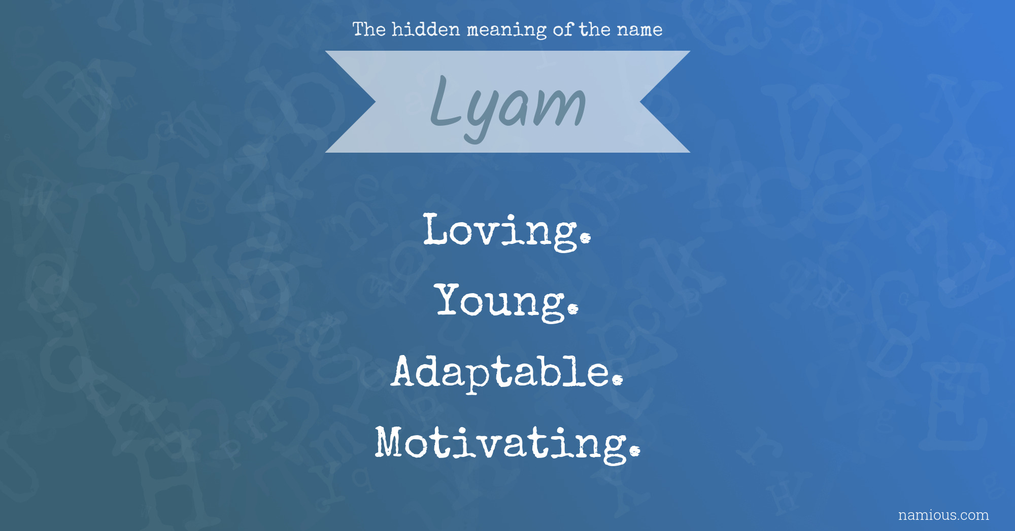 The hidden meaning of the name Lyam