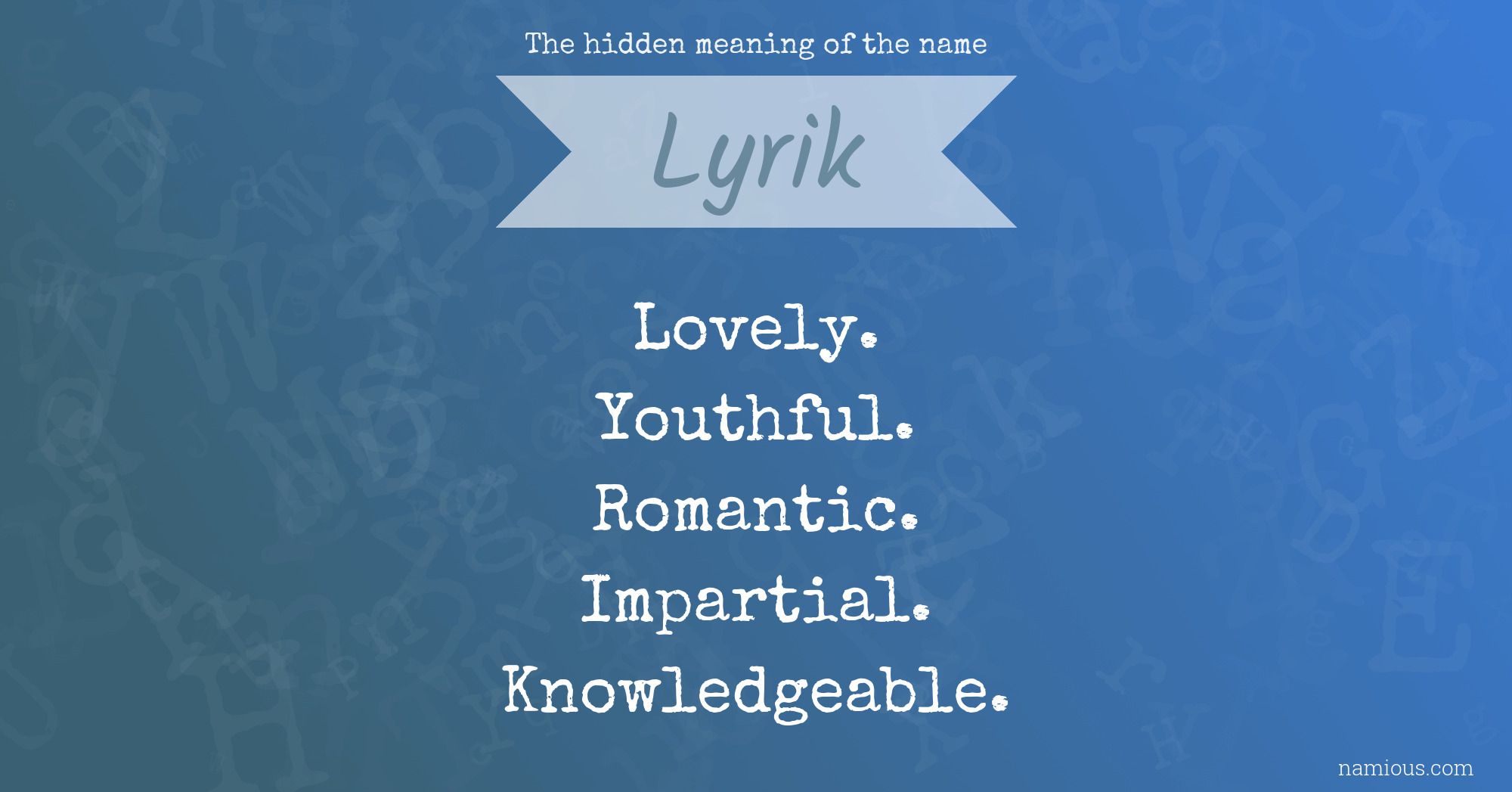 the-hidden-meaning-of-the-name-lyrik-namious