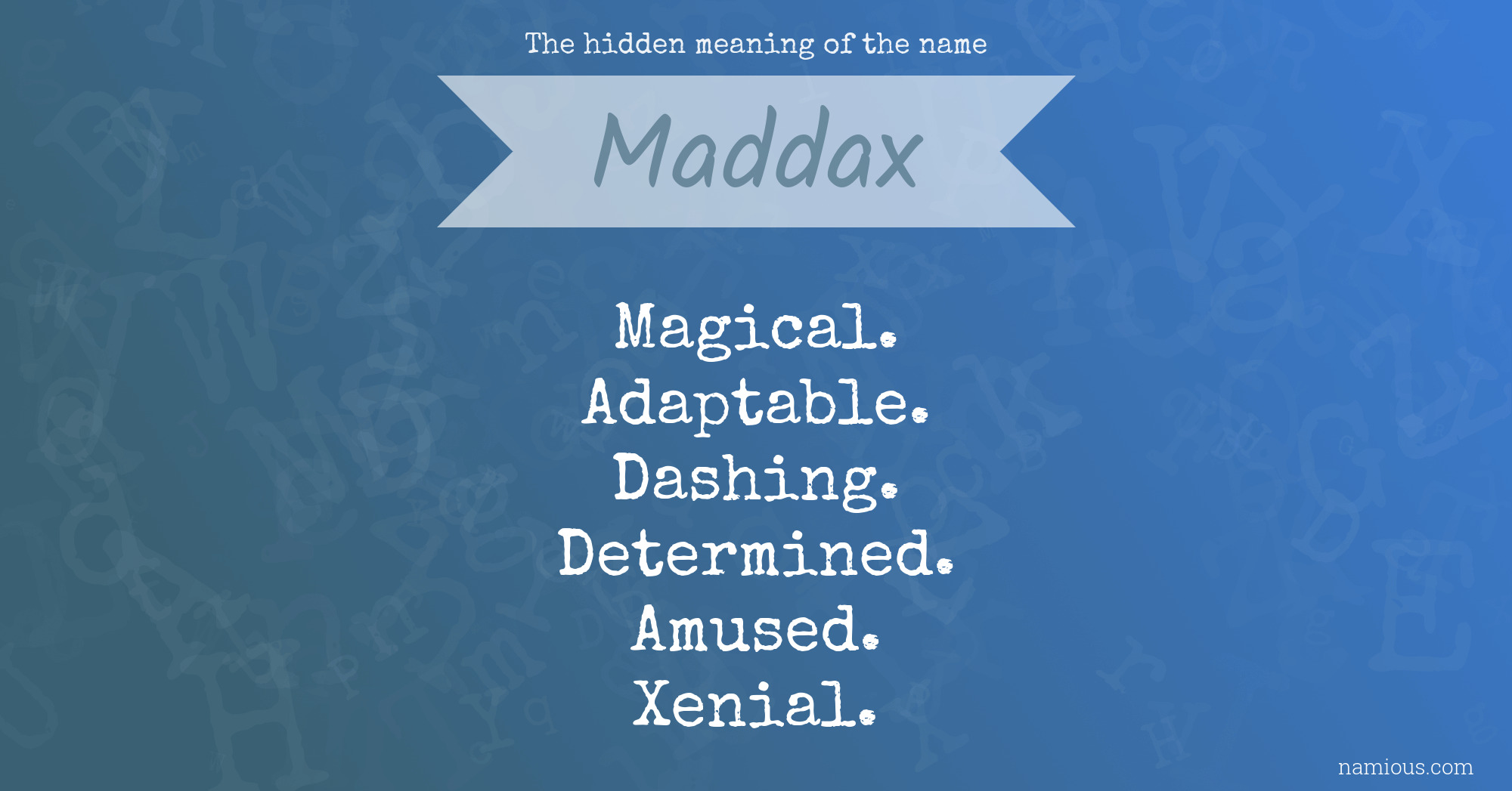 The hidden meaning of the name Maddax