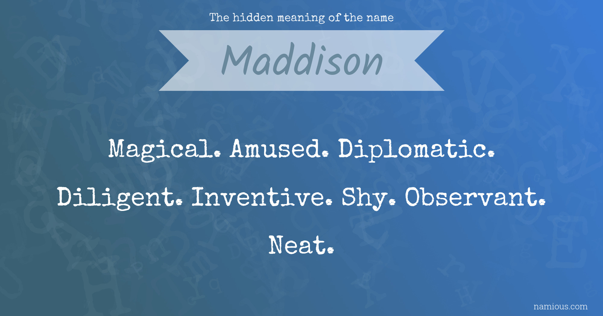 The hidden meaning of the name Maddison