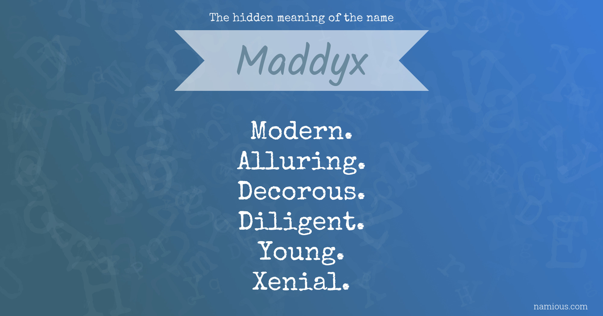 The hidden meaning of the name Maddyx