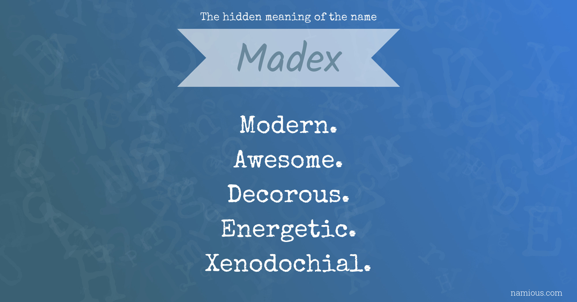 The hidden meaning of the name Madex