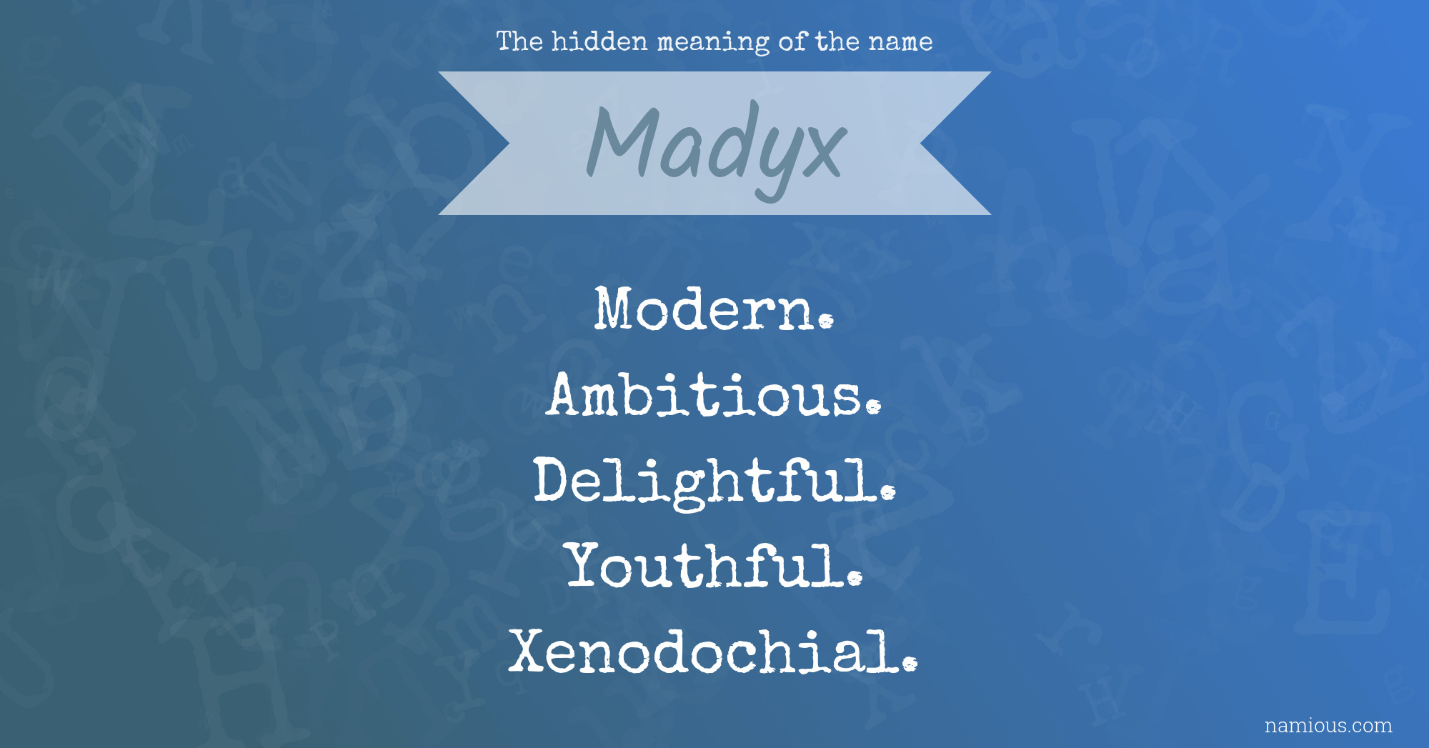 The hidden meaning of the name Madyx