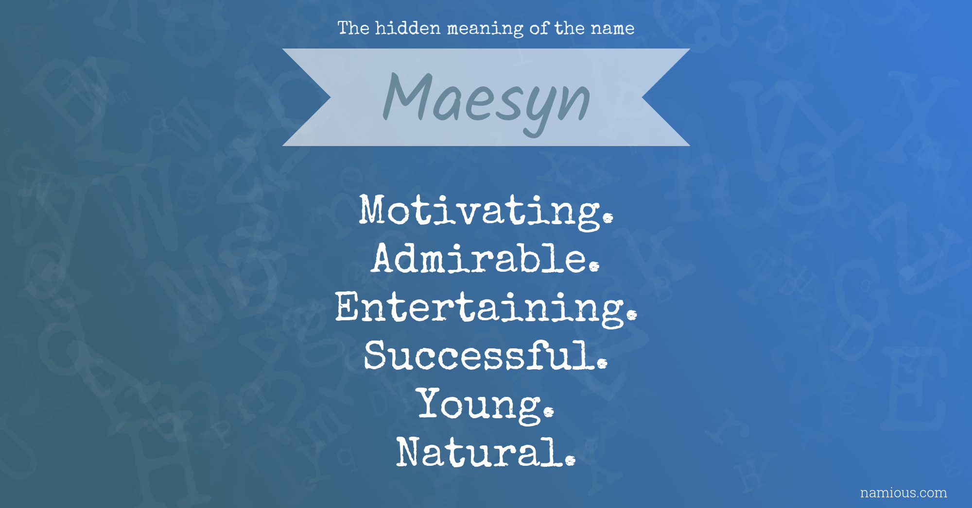 The hidden meaning of the name Maesyn