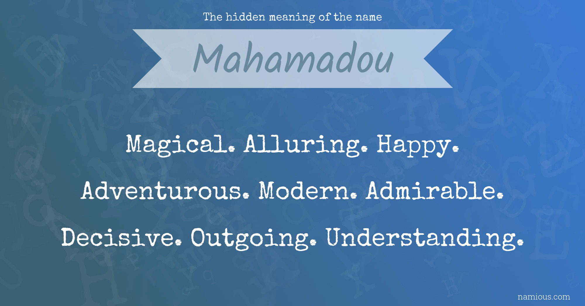 The hidden meaning of the name Mahamadou