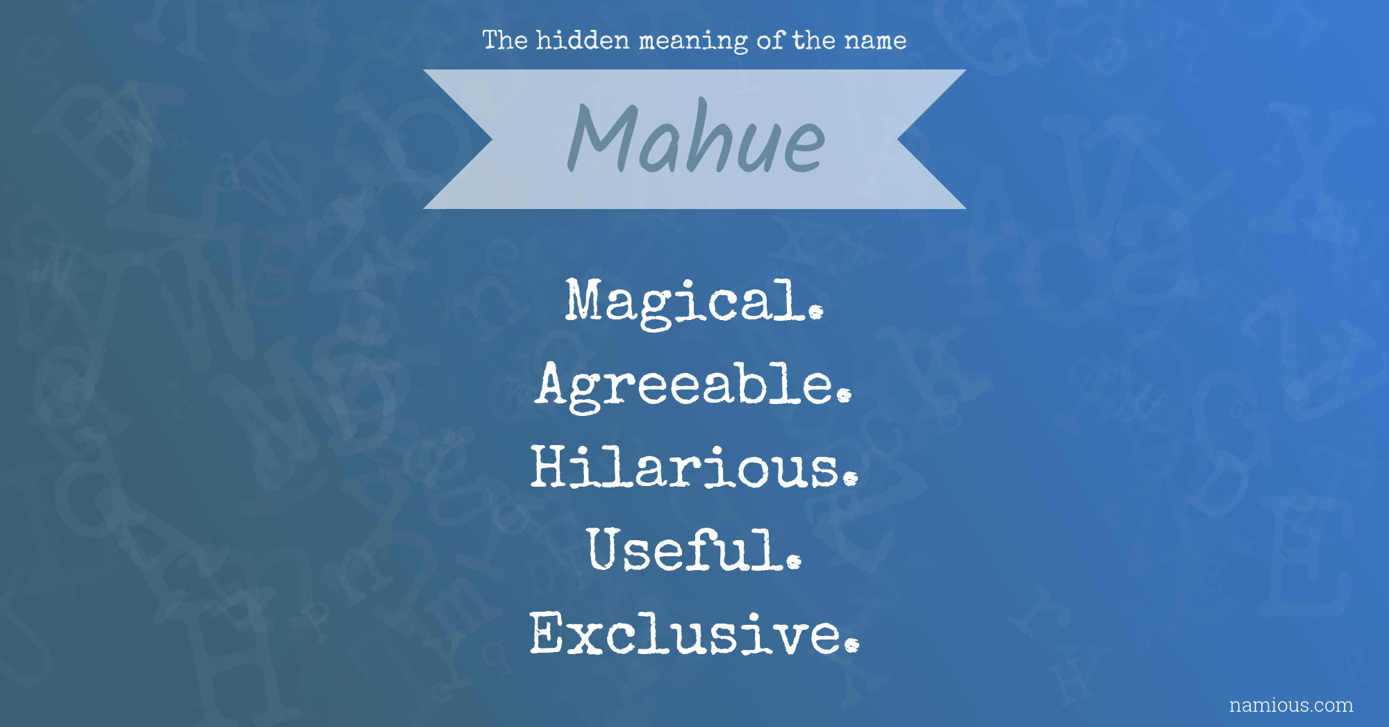 The hidden meaning of the name Mahue