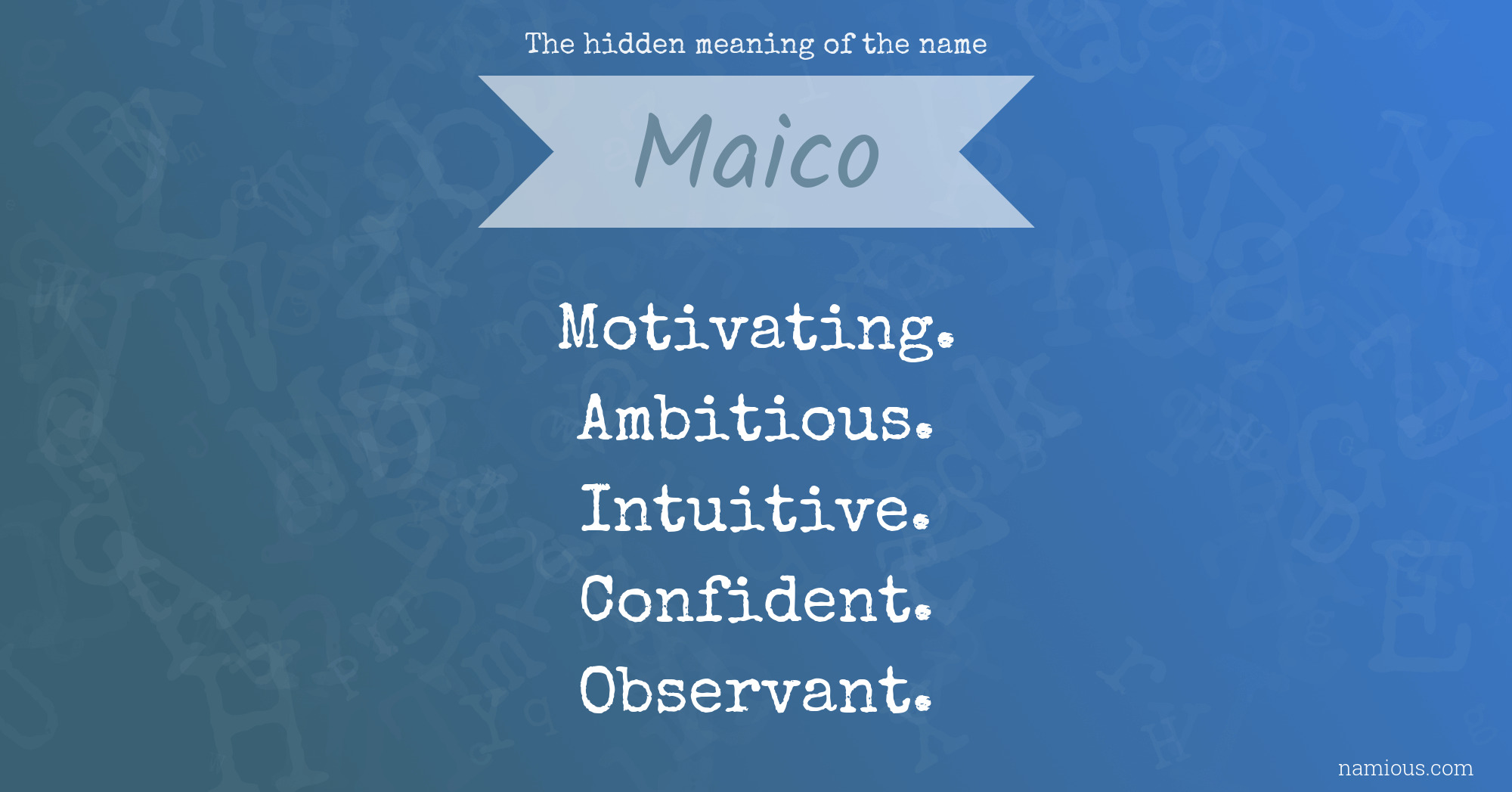 The hidden meaning of the name Maico