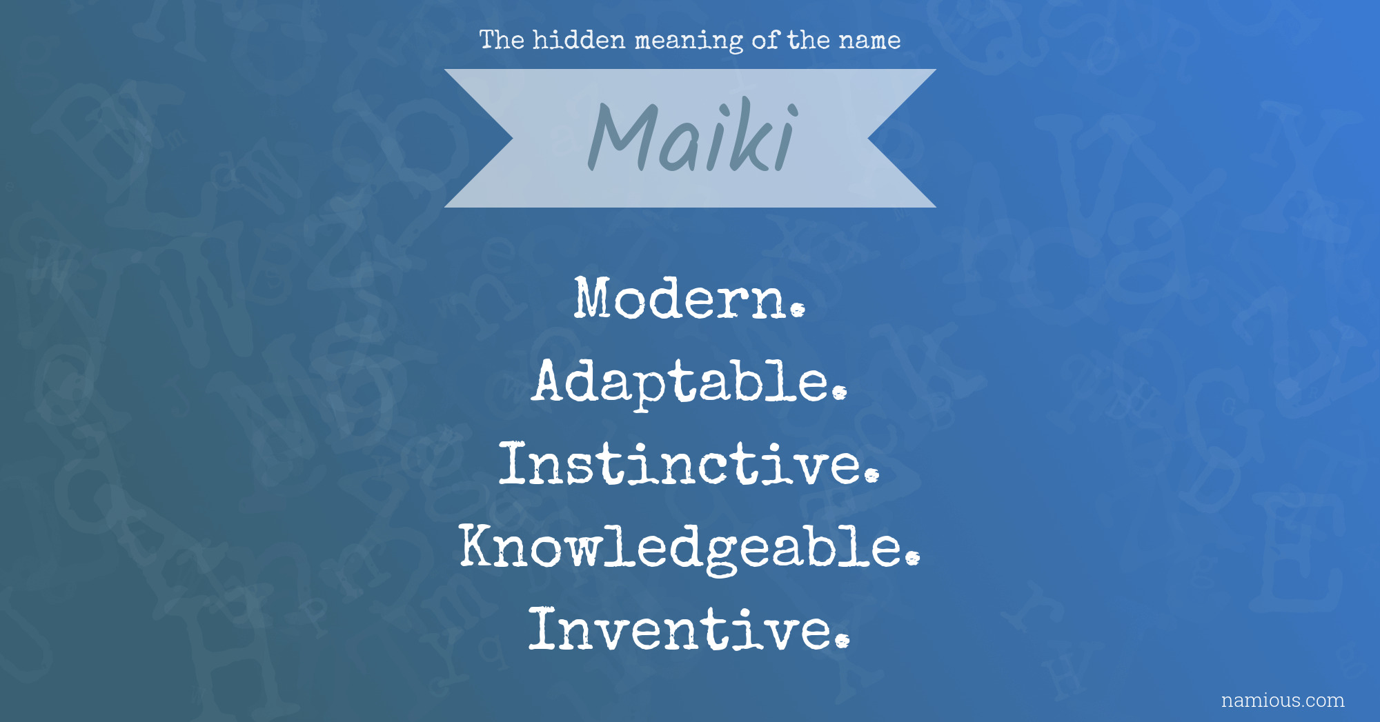 The hidden meaning of the name Maiki