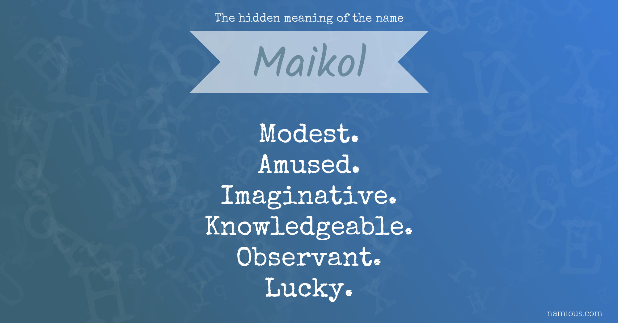 The hidden meaning of the name Maikol