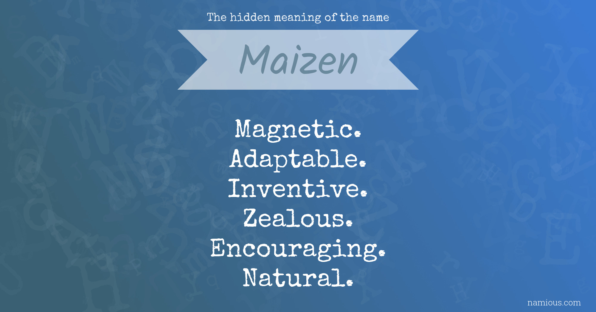 The hidden meaning of the name Maizen