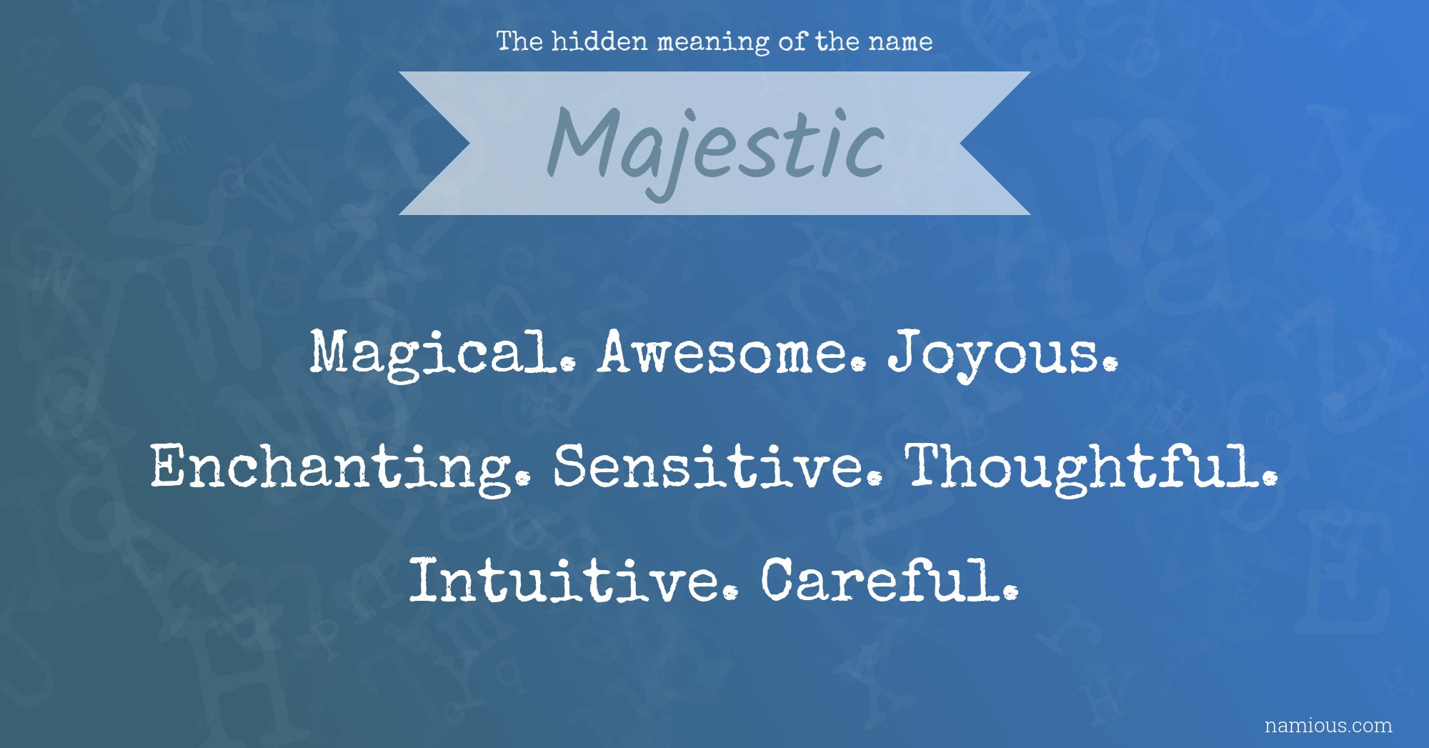 The hidden meaning of the name Majestic