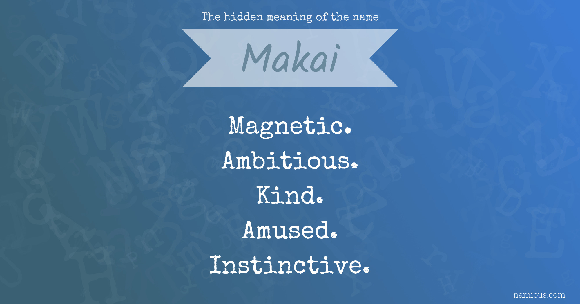 The hidden meaning of the name Makai