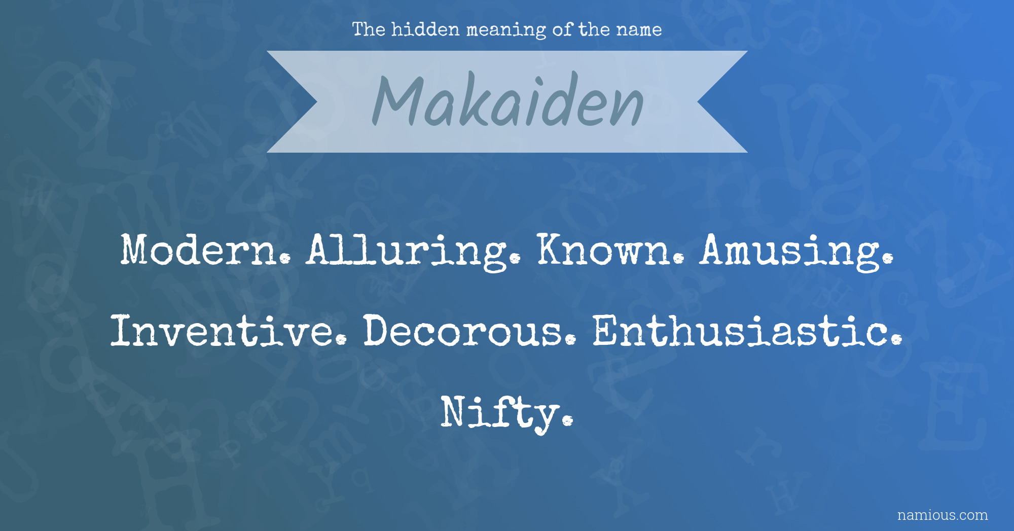 The hidden meaning of the name Makaiden