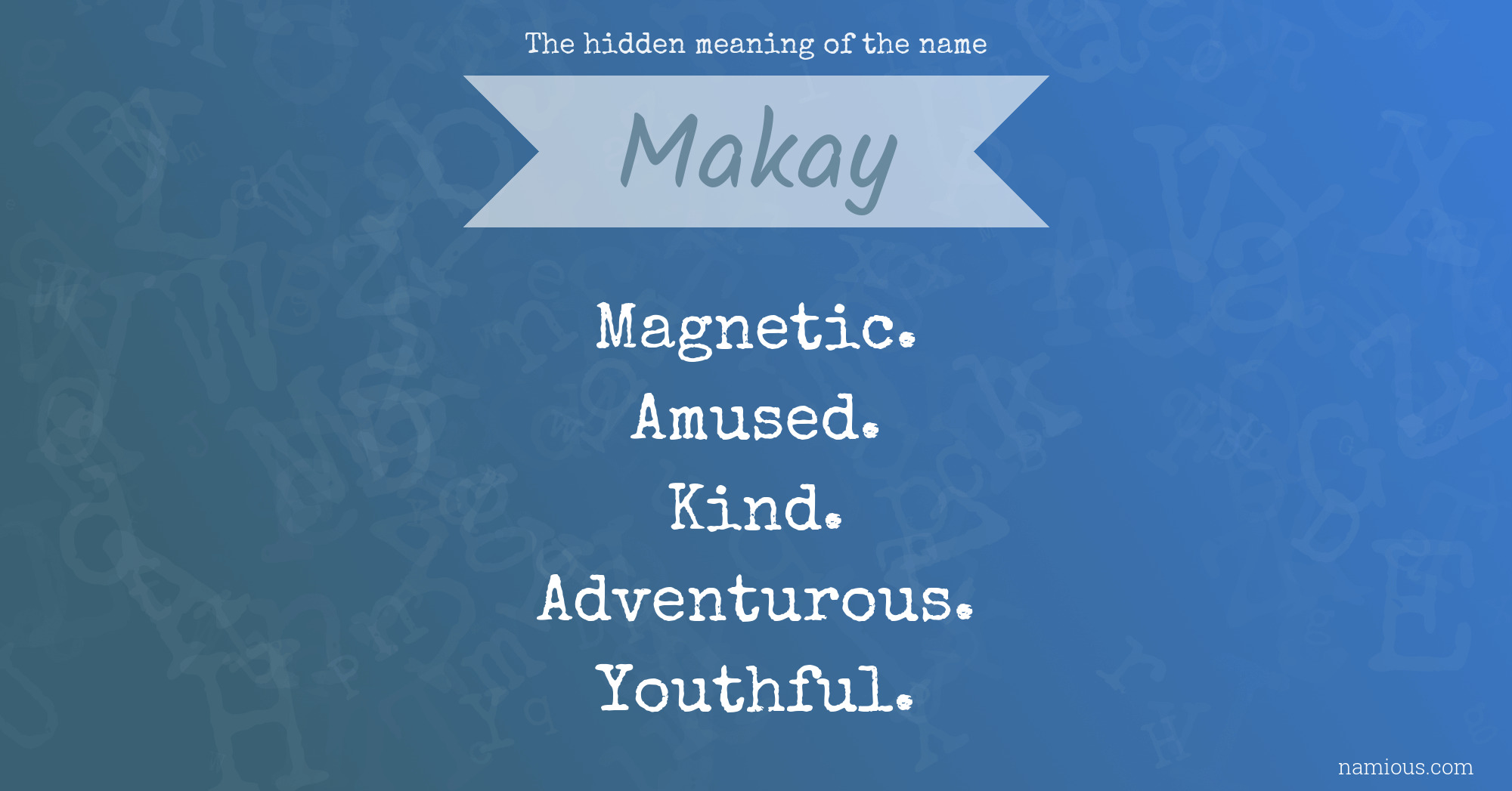 The hidden meaning of the name Makay