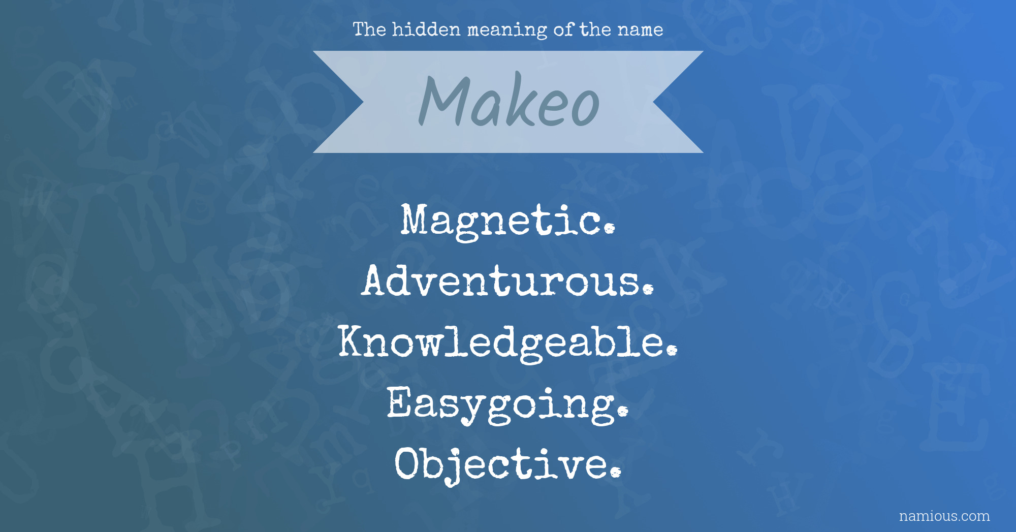 The hidden meaning of the name Makeo