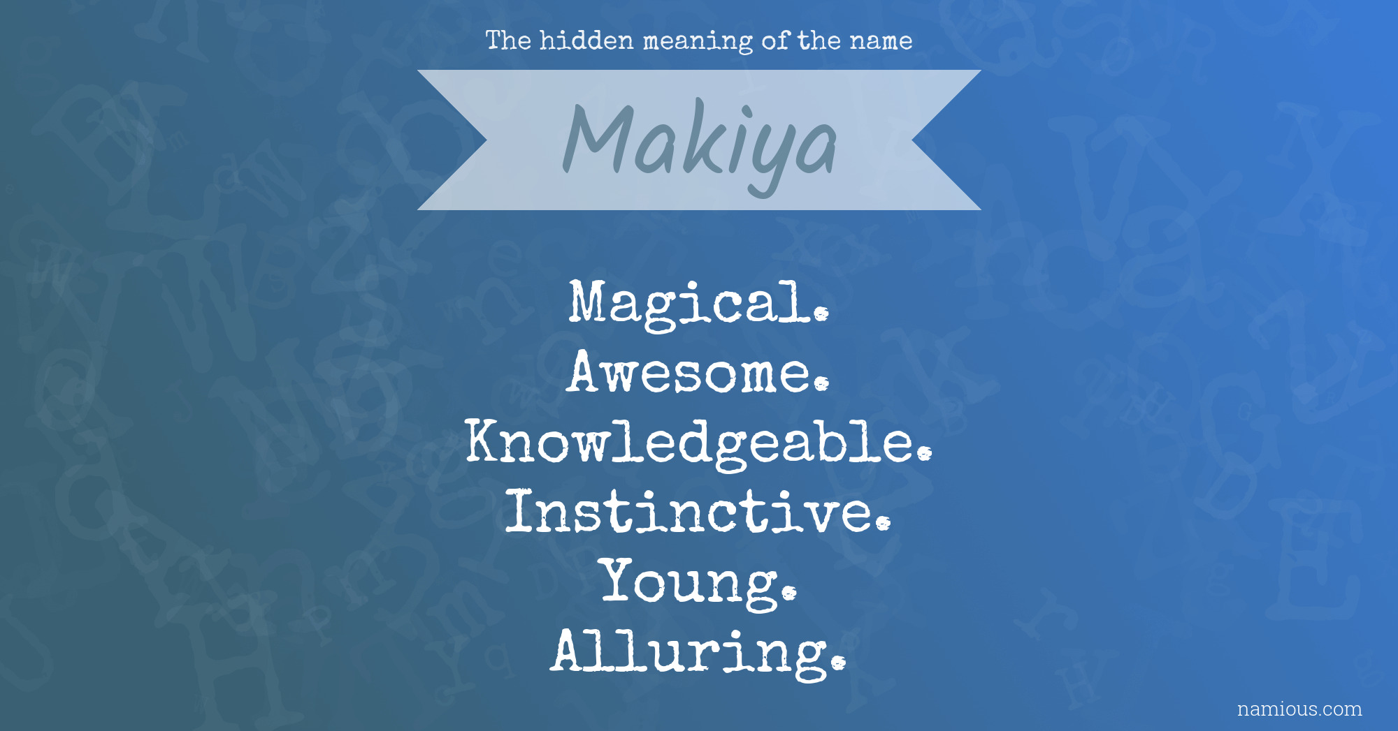 The hidden meaning of the name Makiya